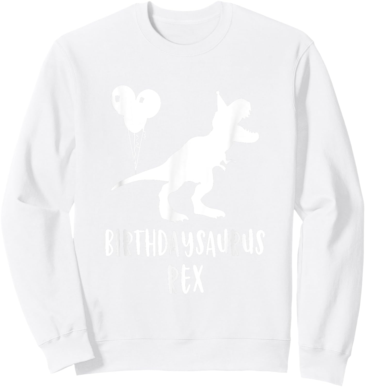 Birthdaysaurus Shirt Funny Rex Dinosaur Birthday Gift Dinos Sweatshirt - Sweatshirt | White