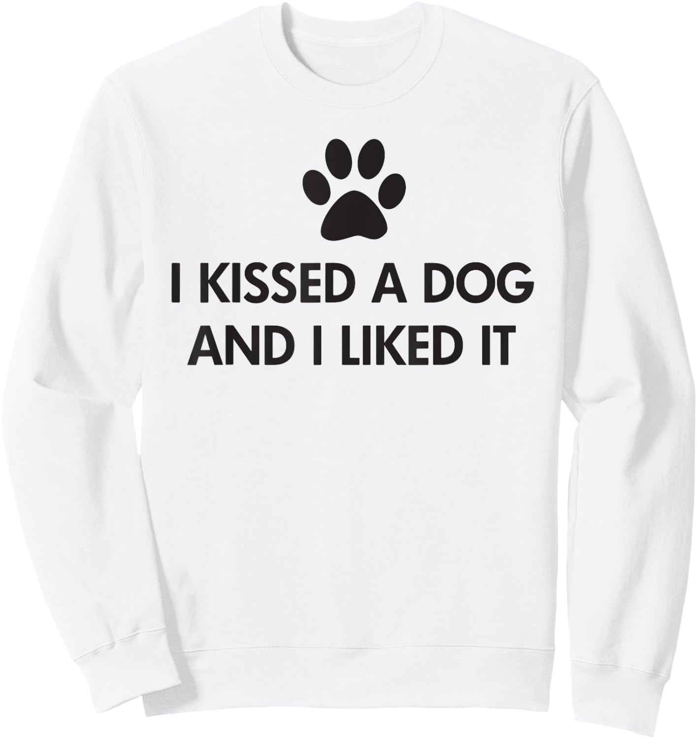 I kissed a dog and I liked it Sweatshirt - Sweatshirt | White