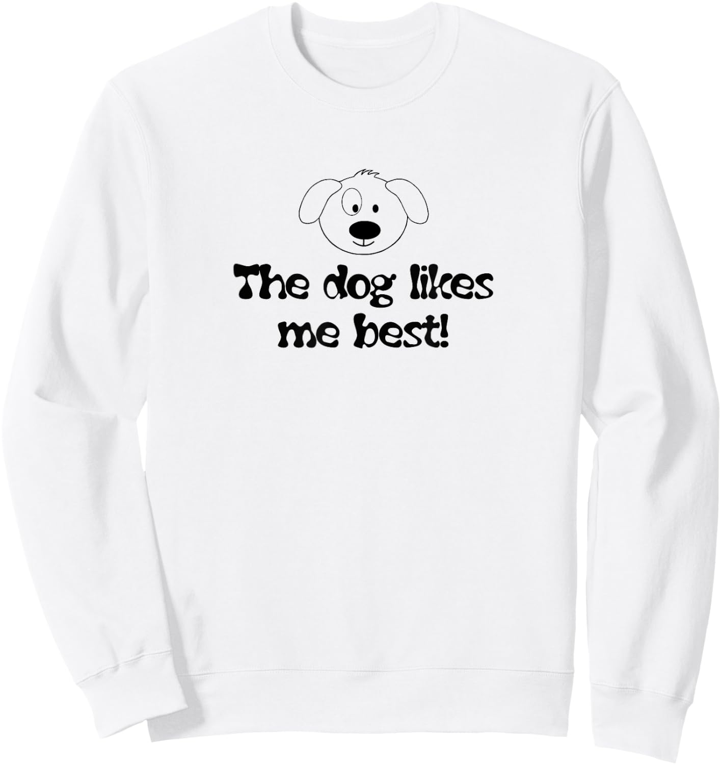 "Dog Likes Me Best" Funny Pet Owner for Dog Lovers Sweatshirt - Sweatshirt | White