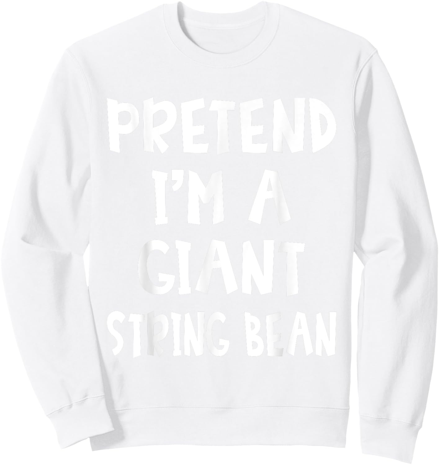 Pretend I'm A Giant String Bean Costume Lazy Easy Halloween Sweatshirt - Sweatshirt | White