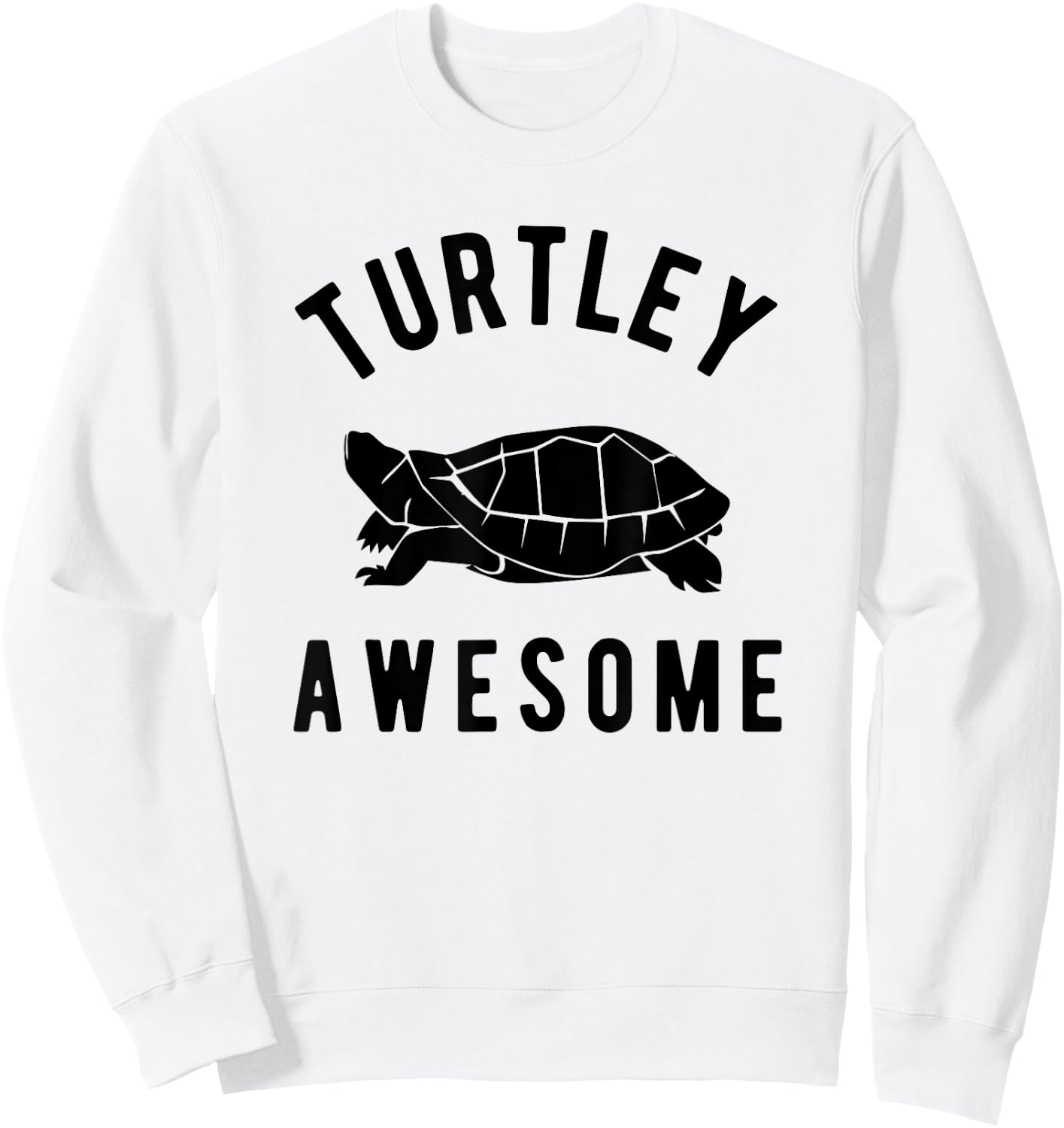 Turtley Awesome Cute Funny Turtle Pet Shirt Sweatshirt - Sweatshirt | White