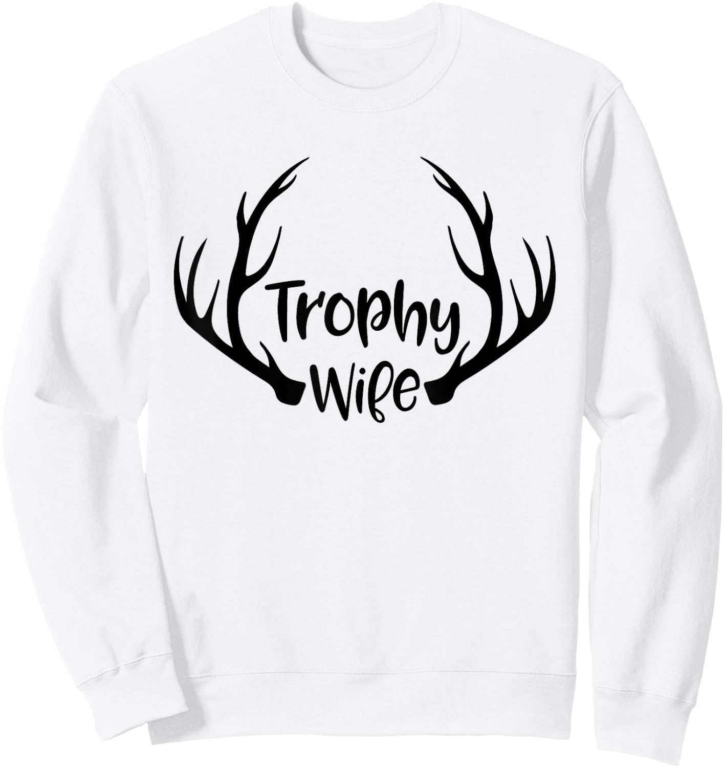 Trophy Wife Funny Hunters Wife Buck Sweatshirt - Sweatshirt | White