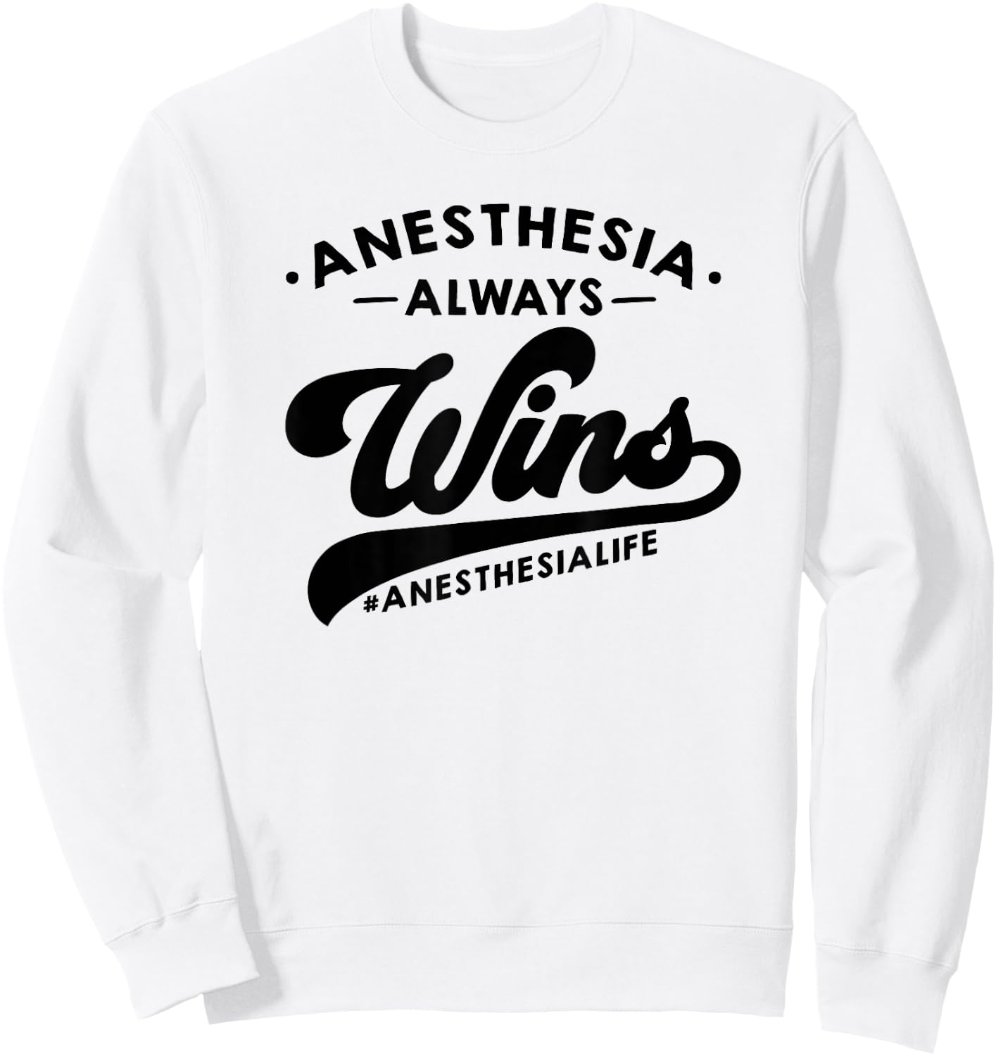 Funny & Cute Anesthesia Quote ABU158a Sweatshirt - Sweatshirt | White