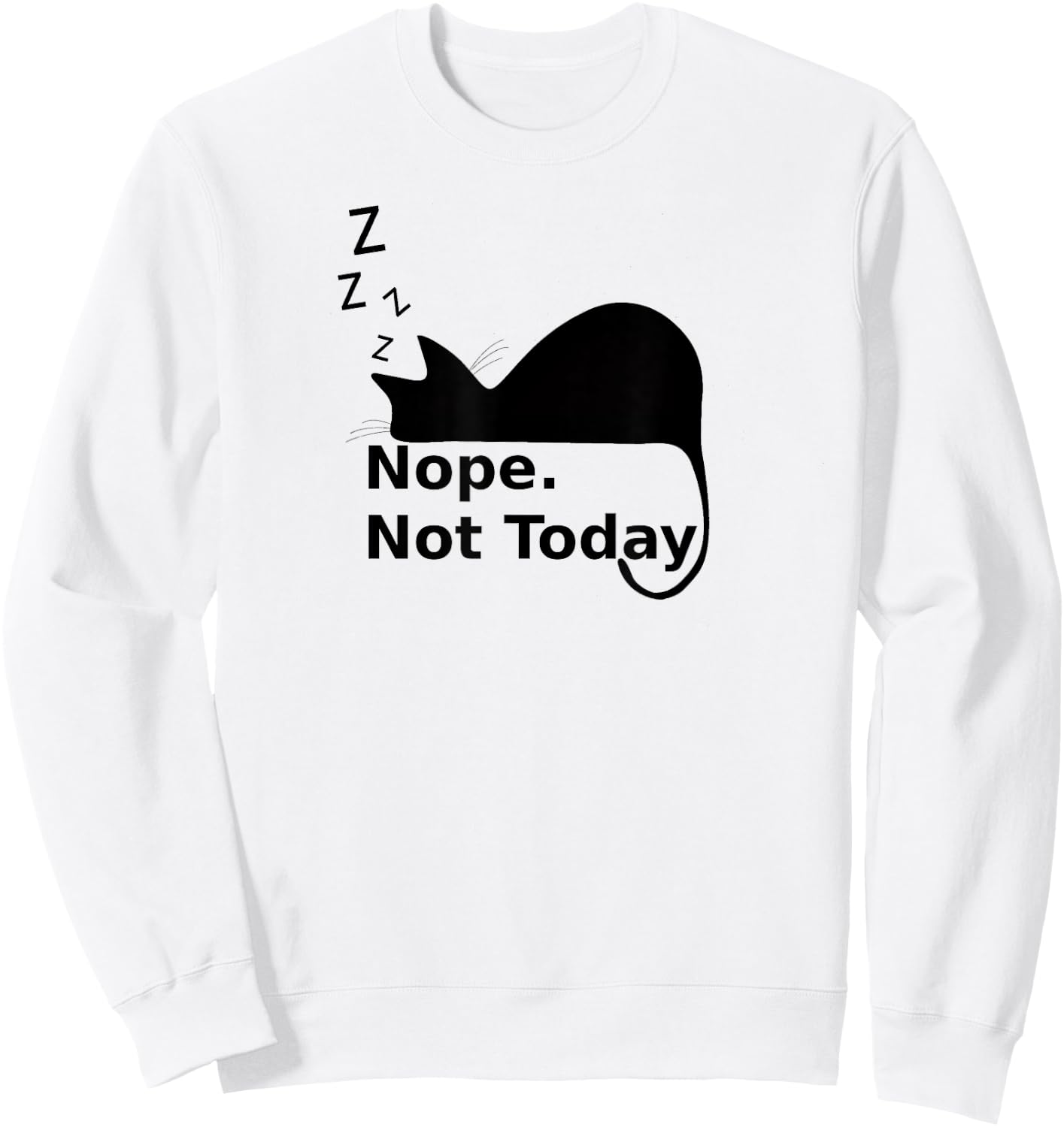 Nope Not Today Cute Sleeping Cat Men Women Girls Kids Sweatshirt - Sweatshirt | White