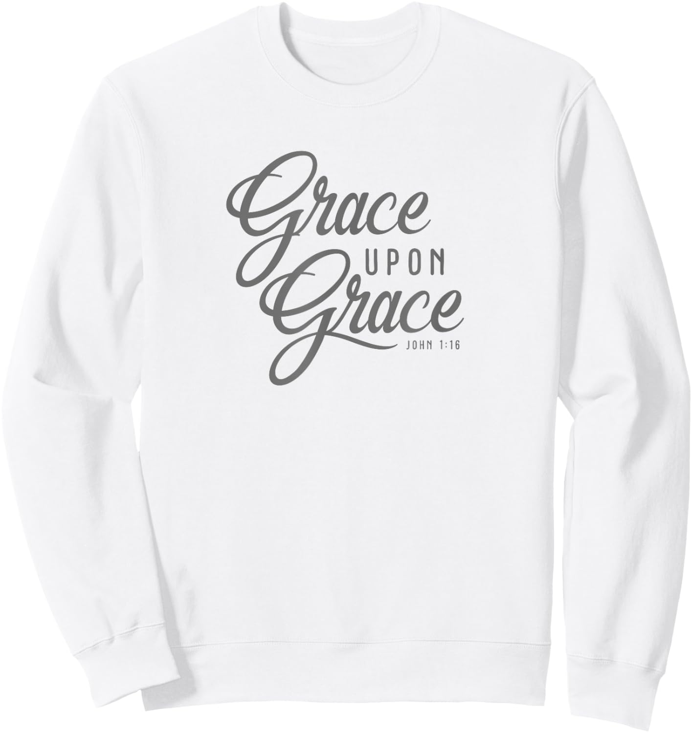Grace Upon Grace Christian Faith Bible Verse Quote Sweatshirt - Sweatshirt | White