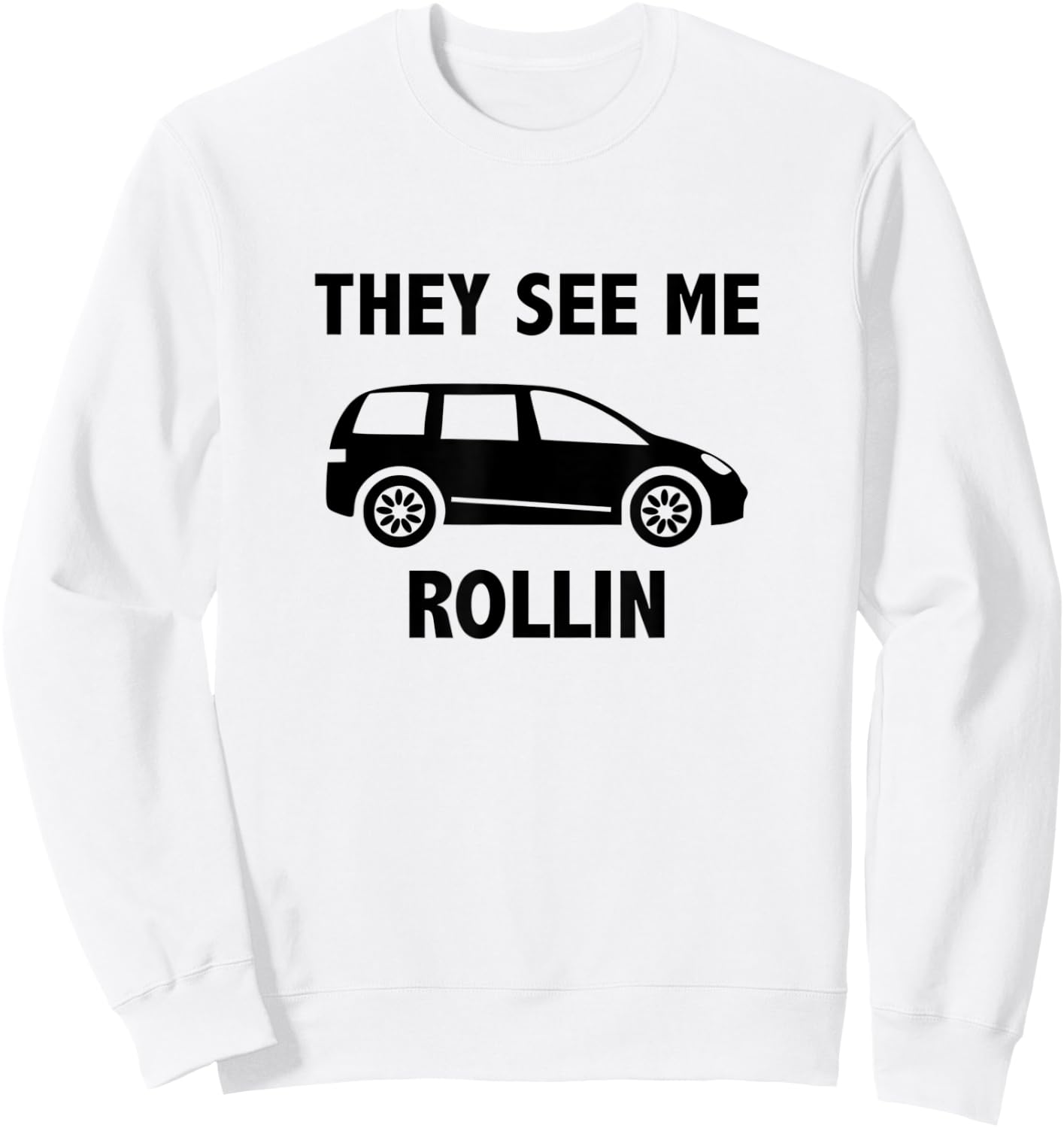 They See Me Rollin - Mom Life - Mini Van - Mom Shirt Sweatshirt - Sweatshirt | White