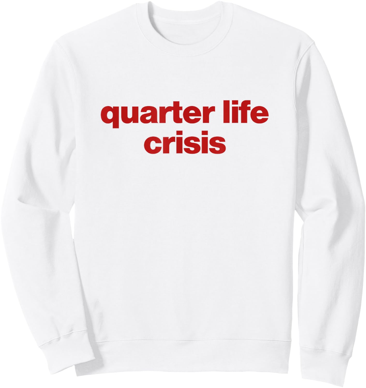 Quarter Life Crisis Sweatshirt - Sweatshirt | White
