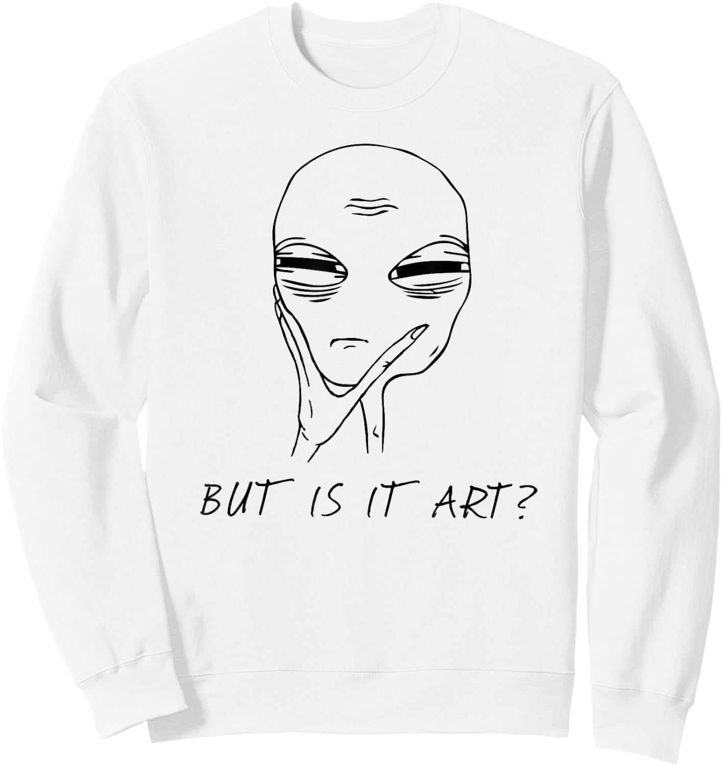 But Is It Art Funny Alien Critic Reviewer Meme Sweatshirt - Sweatshirt | White