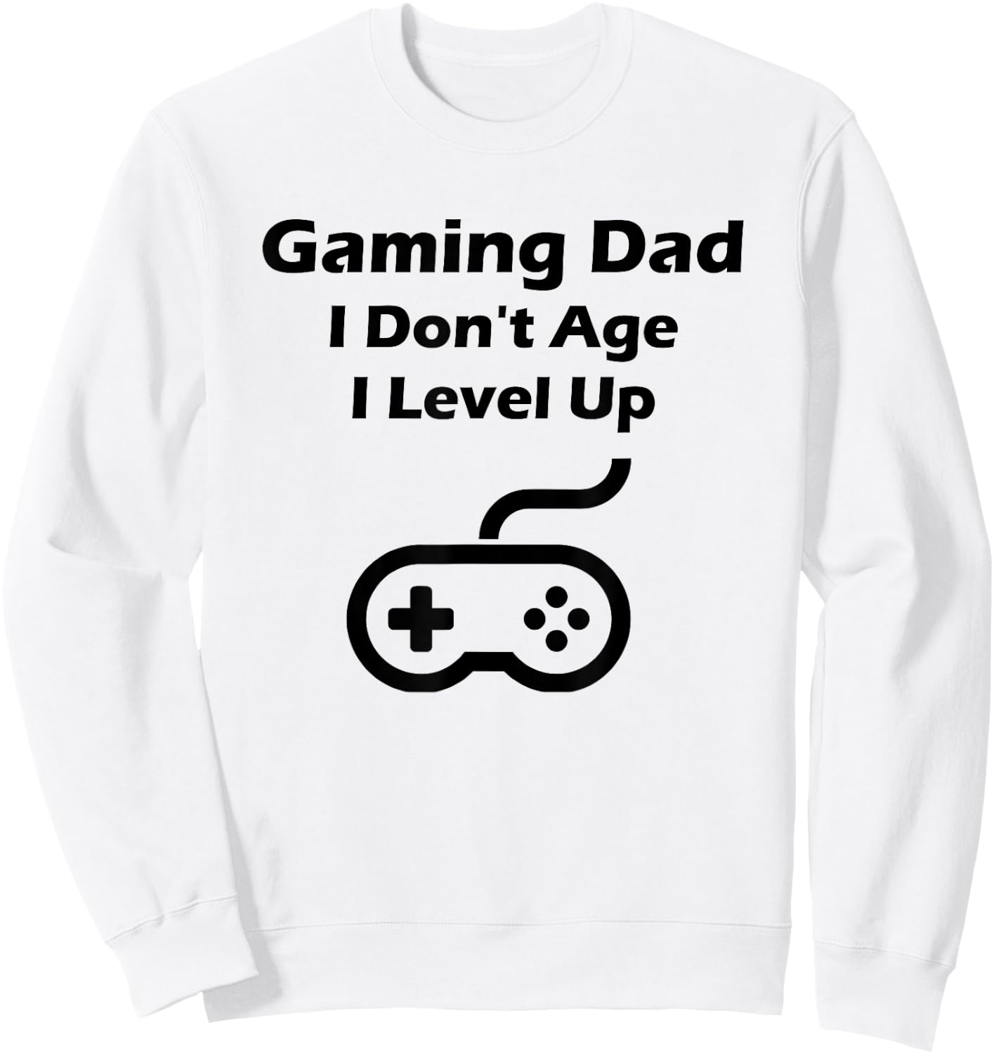 Funny Gaming Dad I Don't Age I Level Up Gift Sweatshirt - Sweatshirt | White