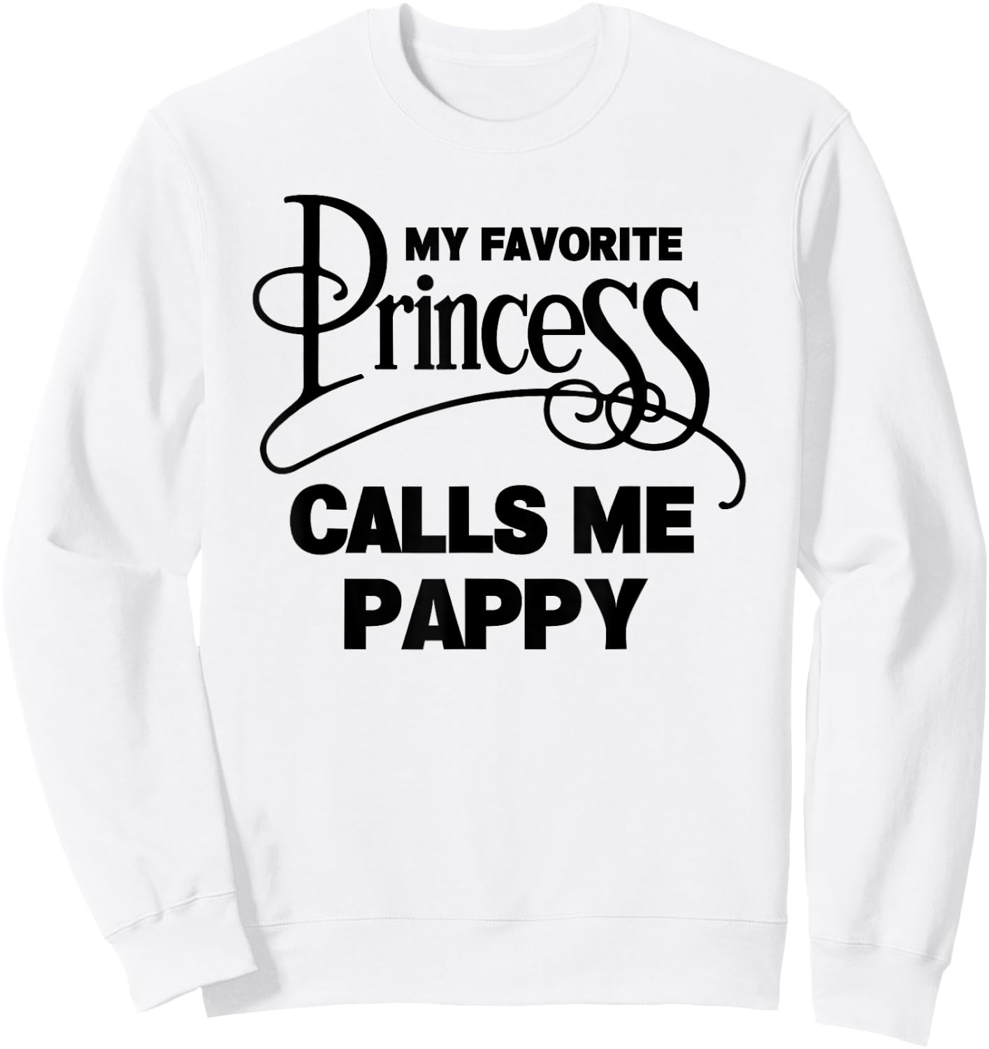 Pappy Gift My Favorite Princess Calls Me Pappy Sweatshirt - Sweatshirt | White
