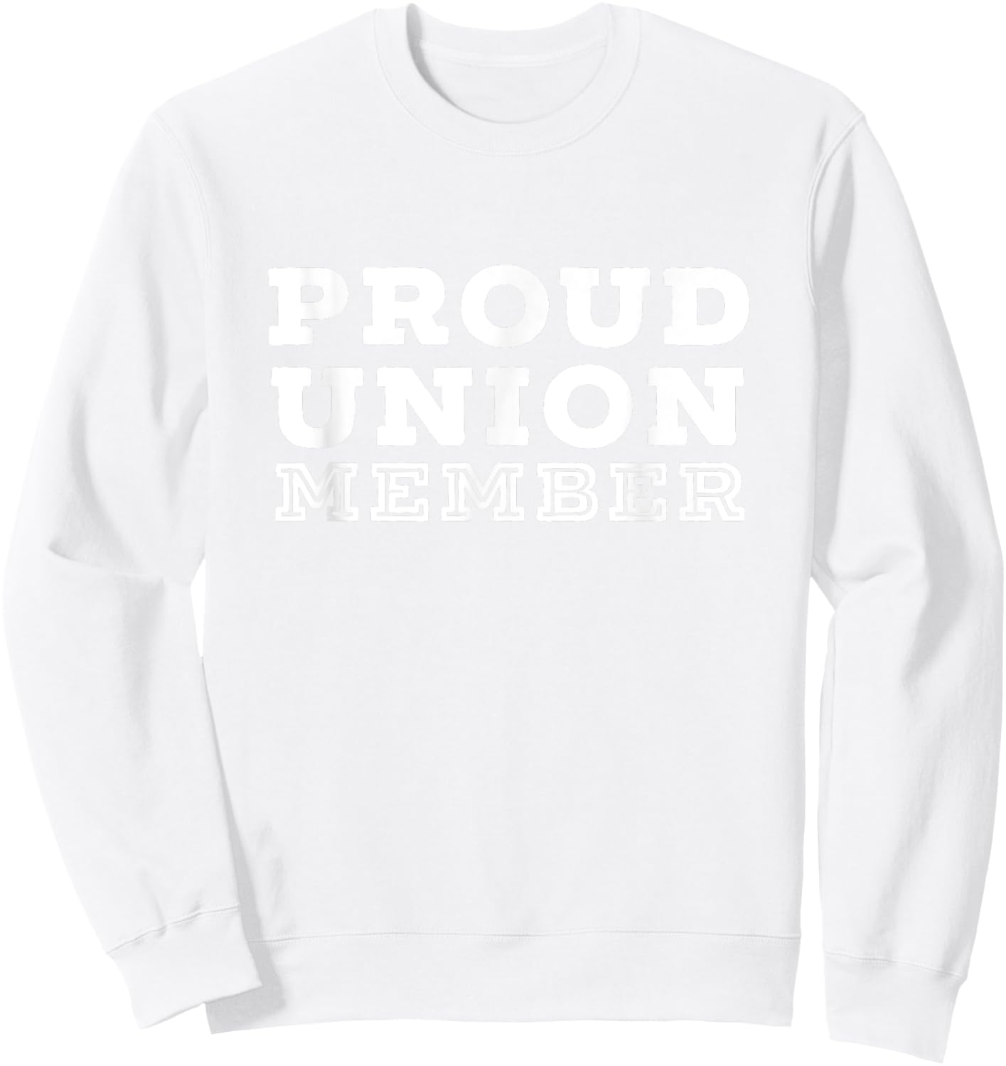 Union Strong Solidarity Shirt for Union Members Sweatshirt - Sweatshirt | White