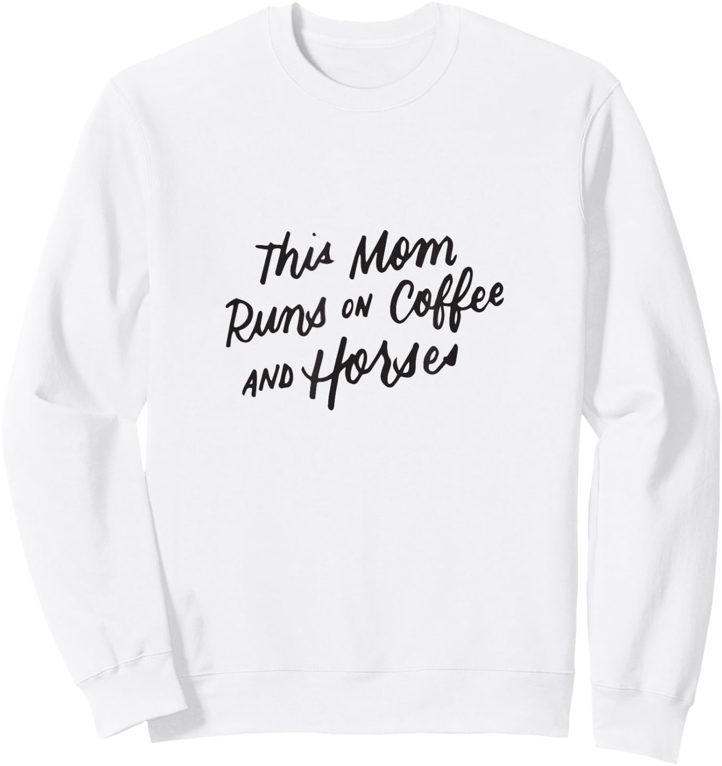 Coffee and Horse Lover Mothers Day Equestrian Mom Women Gift Sweatshirt - Sweatshirt | White