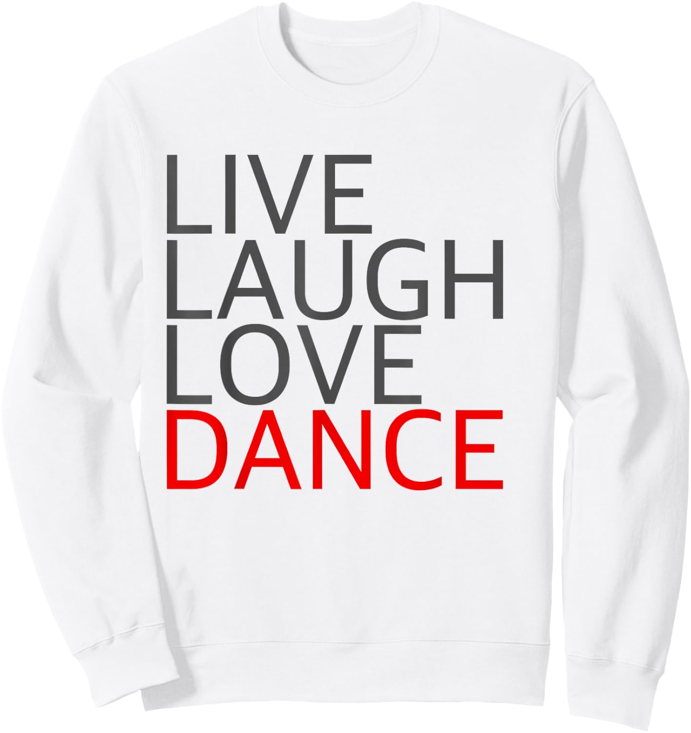 Live Laugh Love Dance Sweatshirt - Sweatshirt | White