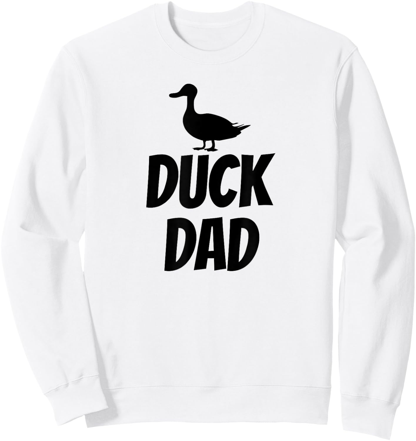 Duck Dad - Funny Cute Duck Pet Shirt Black Sweatshirt - Sweatshirt | White