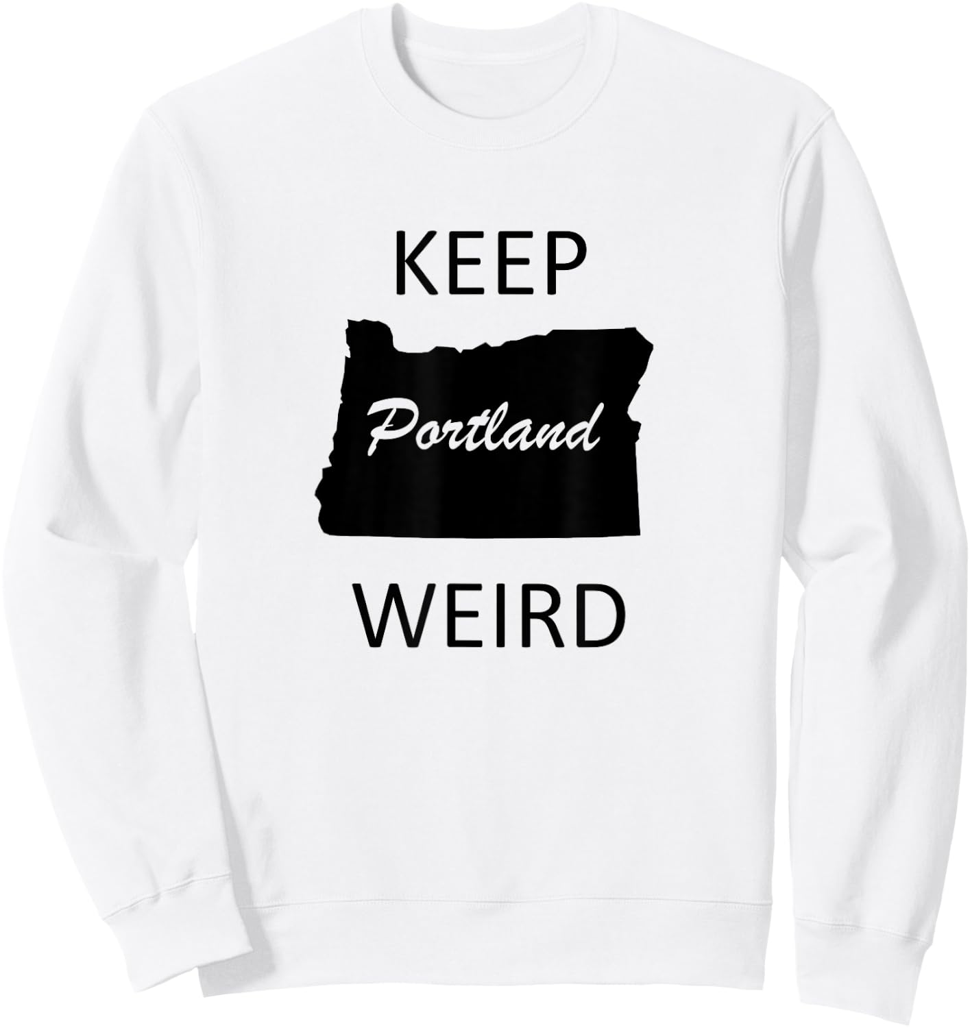 Keep Portland Weird Funny Gift Road Trip Oregon Sweatshirt - Sweatshirt | White