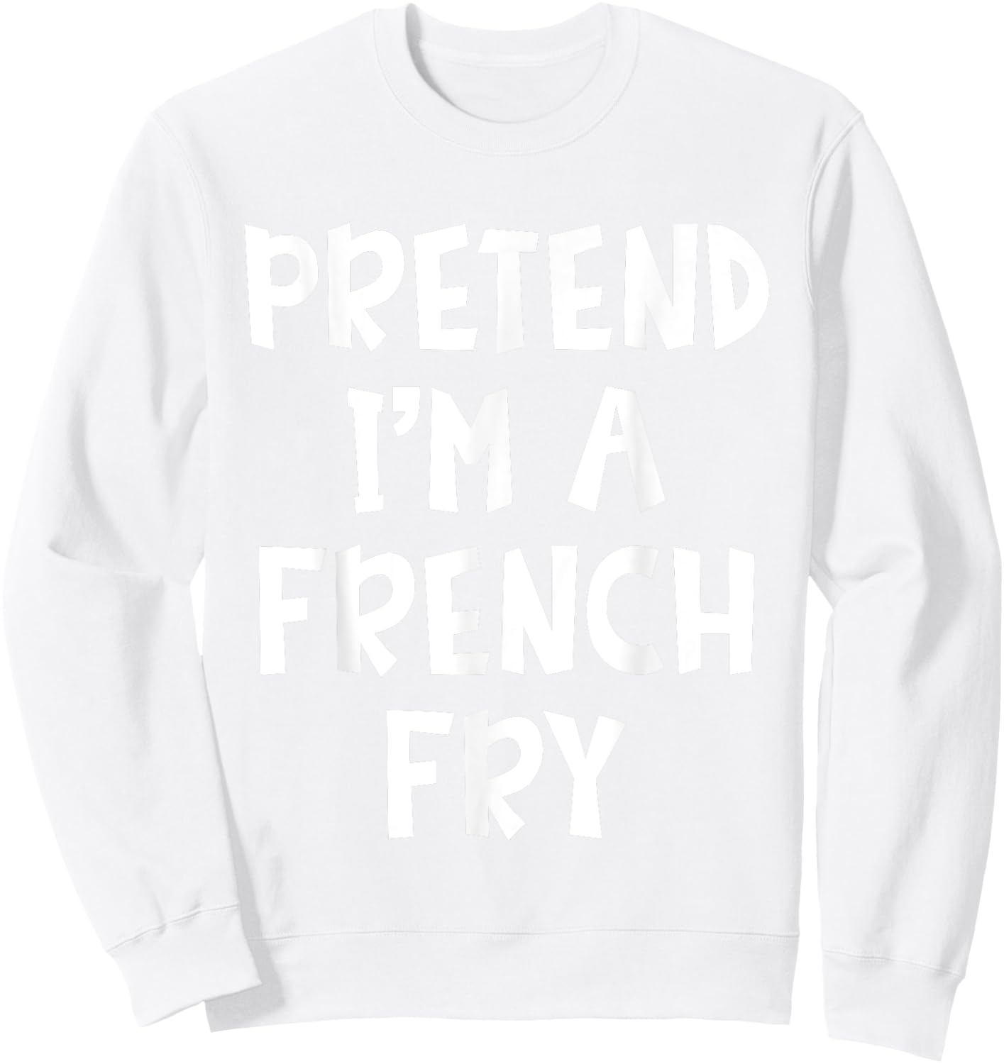 Pretend I'm A French Fry Matching Costume Lazy Halloween Sweatshirt - Sweatshirt | White