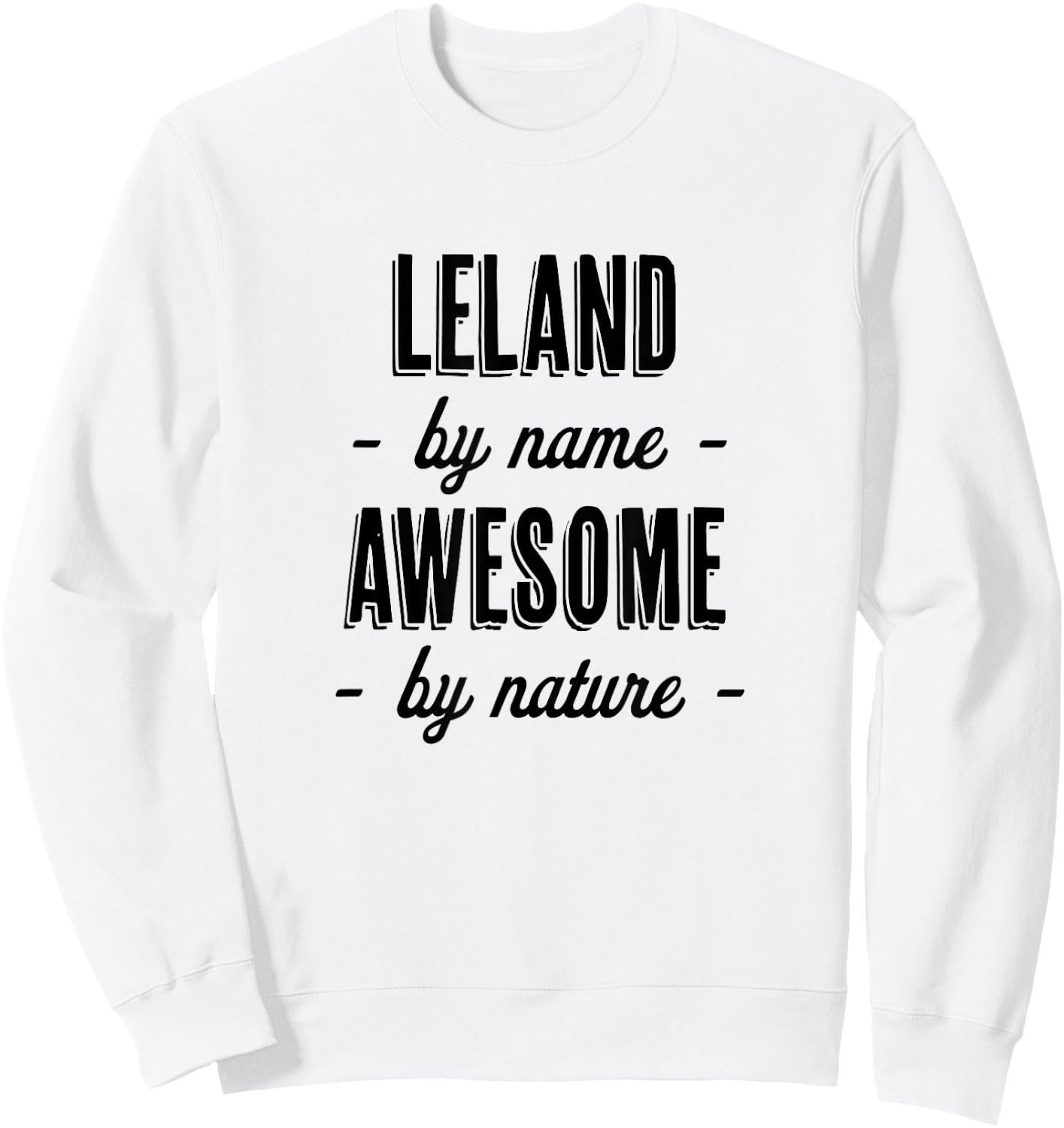 LELAND by Name - Awesome by Nature | Adult - Boy Youth Gift Sweatshirt - Sweatshirt | White