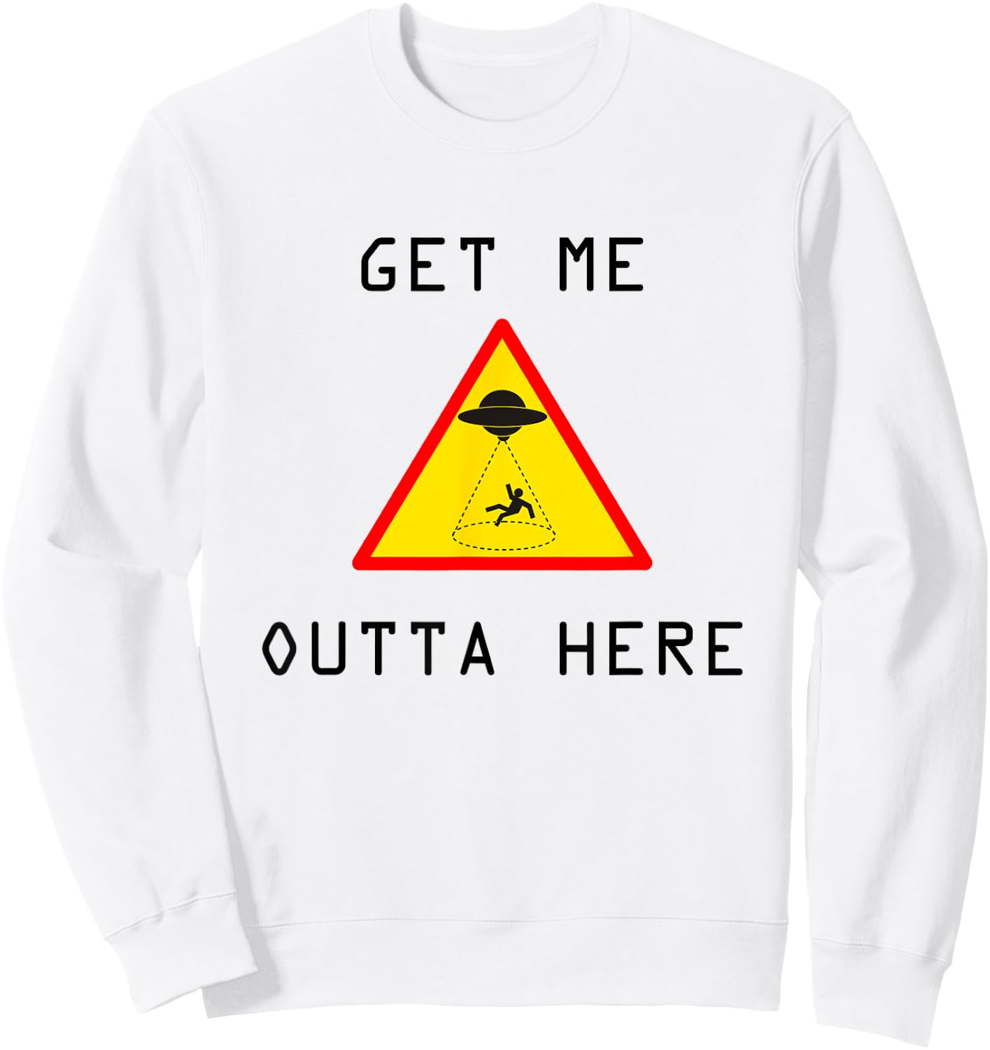Get Me Outta Here UFO Sci-fi Sweatshirt - Sweatshirt | White