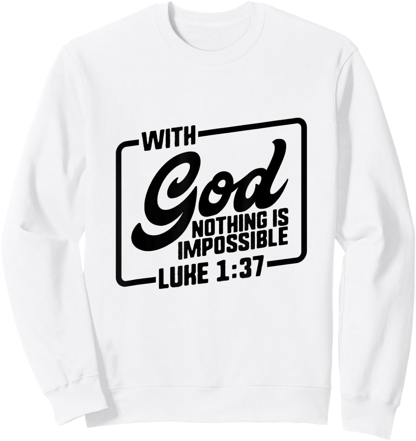 Bible Verse Shirts Christian Quote Luke 1:37 Gift God Jesus Sweatshirt - Sweatshirt | White