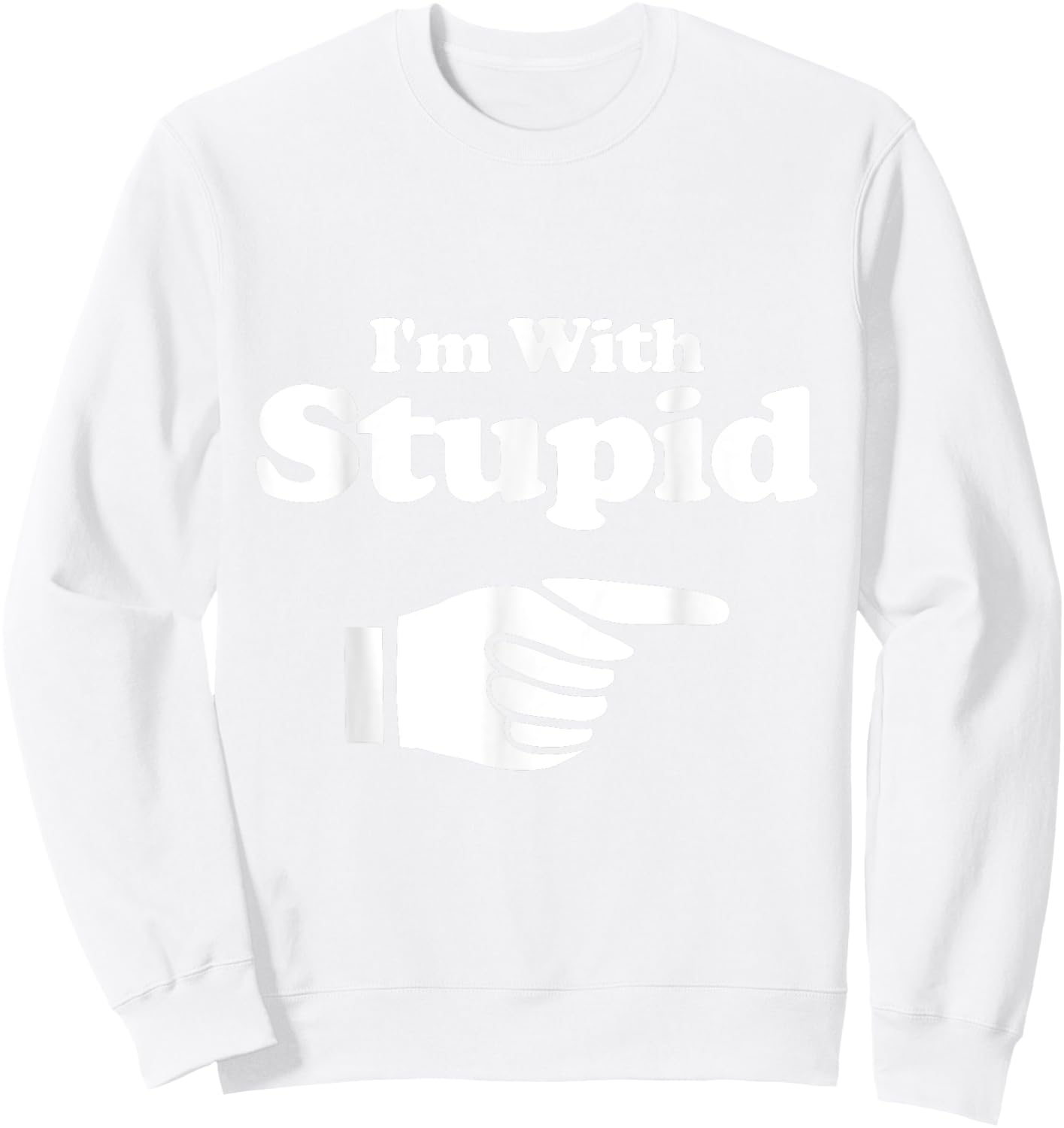 I'm With Stupid T Shirt Green - Women Kids Men Sweatshirt - Sweatshirt | White