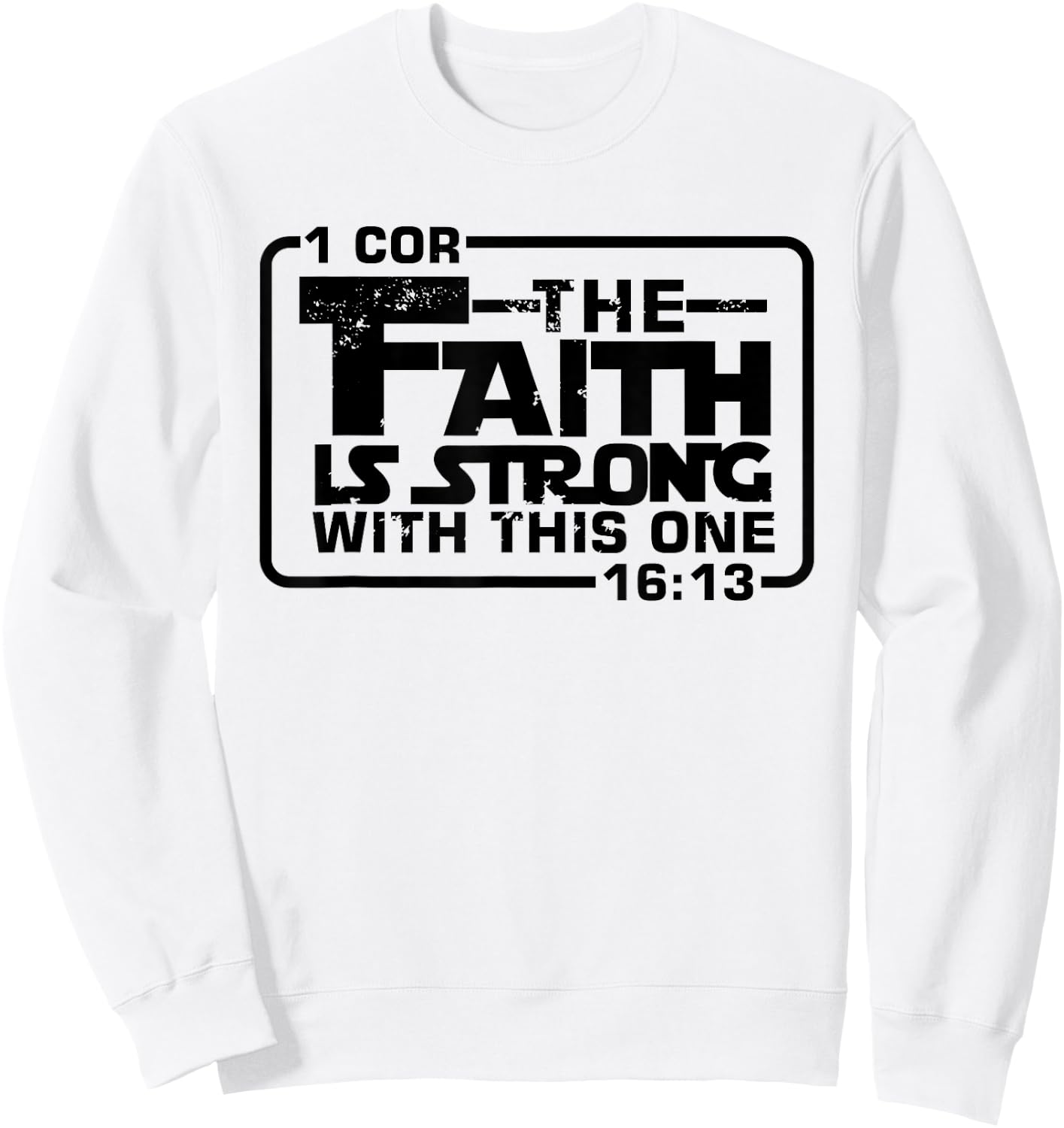 The Faith is strong with this one Christian Funny T Shirt Sweatshirt - Sweatshirt | White