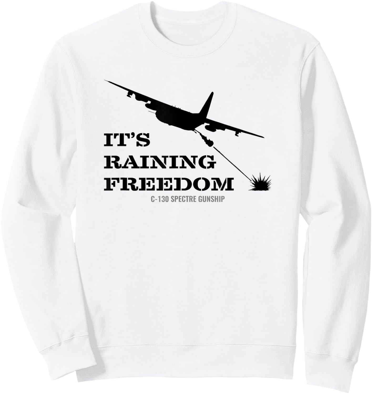 AC-130 Spectre Gunship It's Raining Freedom T Shirt Sweatshirt - Sweatshirt | White