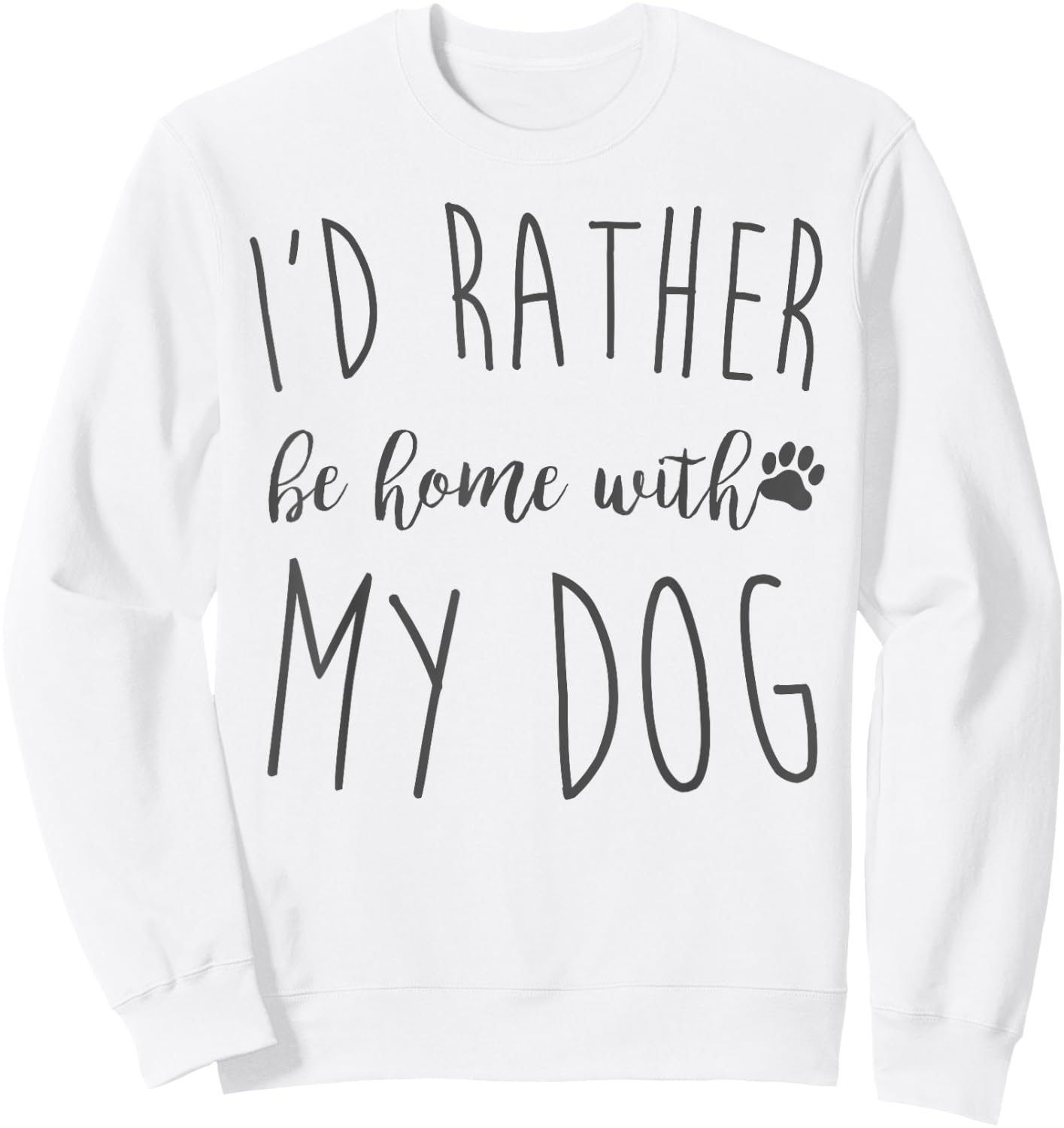 Id Rather Be Home With My Dog Funny Pet Owner Gift Women Girls Kids Sweatshirt - Sweatshirt | White