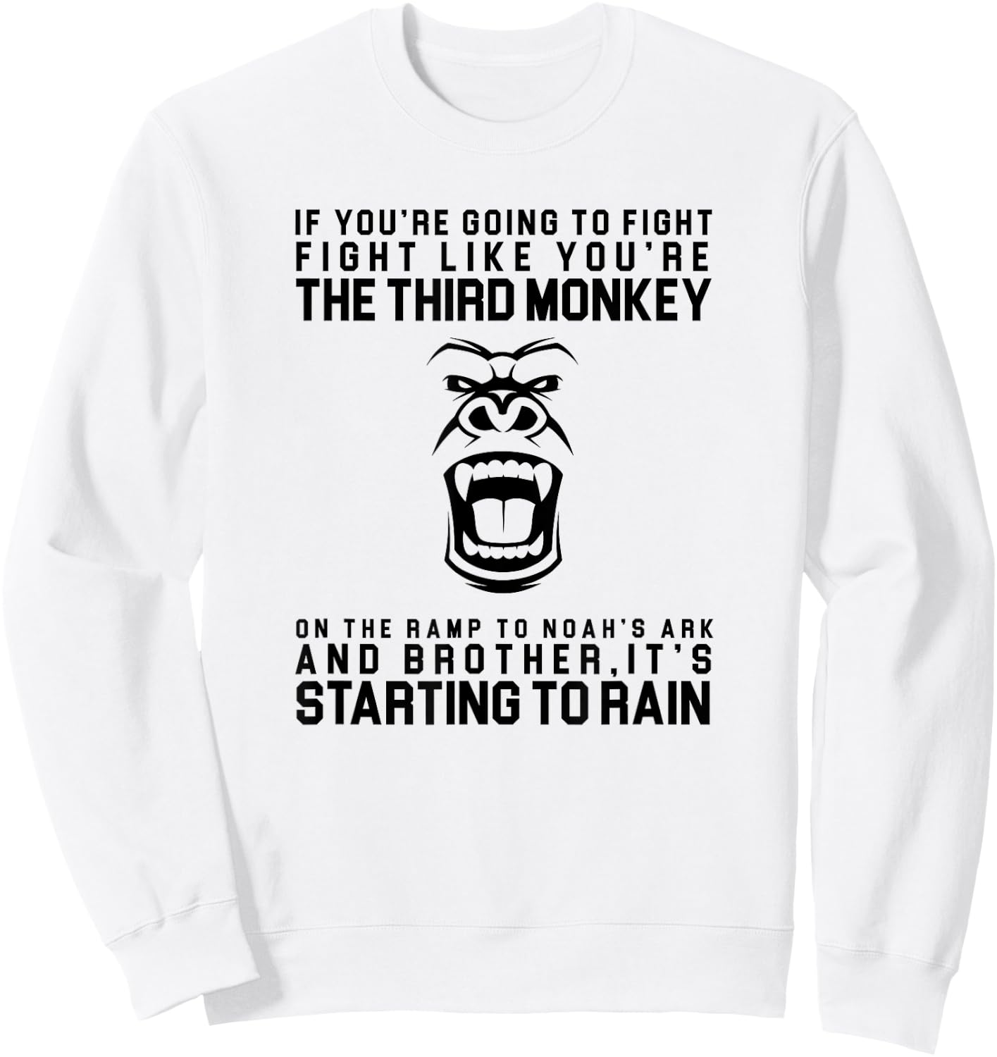 Fight Like The Third Monkey On Noah's Ark - Funny Monkey Sweatshirt - Sweatshirt | White