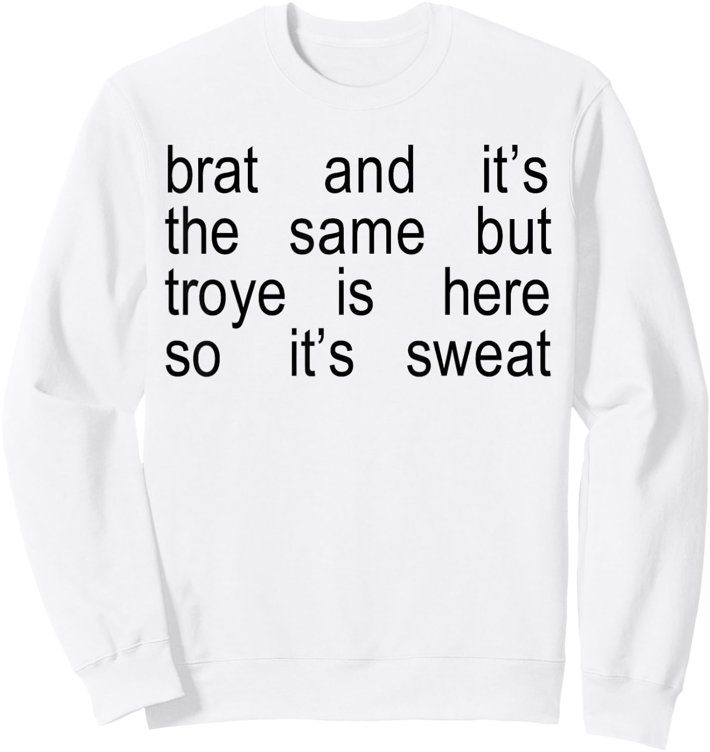 Brat And It's The Same But Troye Is Here So It's Sweat Sweatshirt - Sweatshirt | White