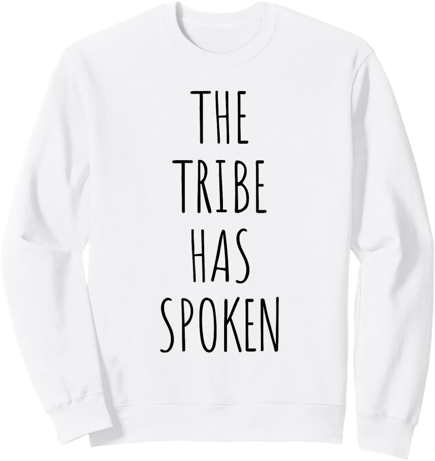 The Tribe Has Spoken Men Funny Shirt Sweatshirt - Sweatshirt | White