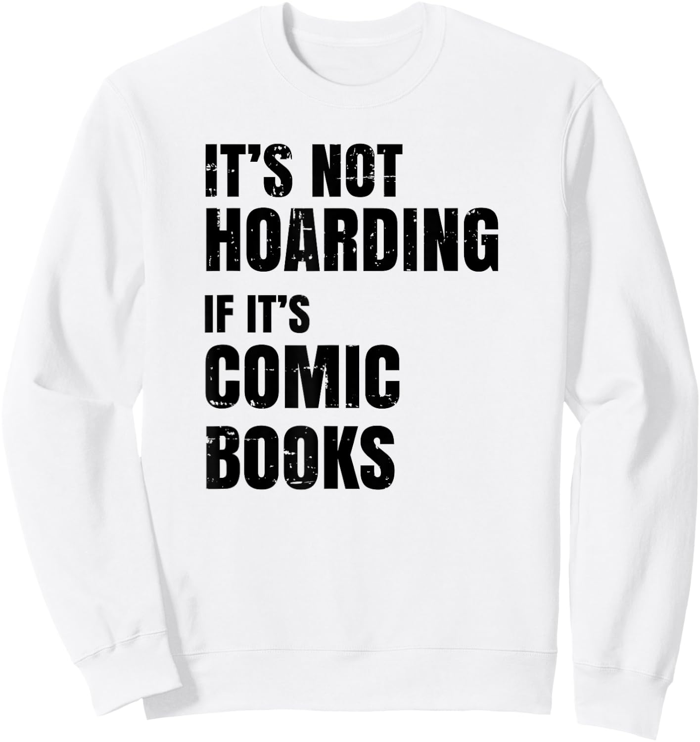 Comic Book Collector Gifts - Funny Comic Book Collector - It's Not Hoarding Sweatshirt - Sweatshirt | White