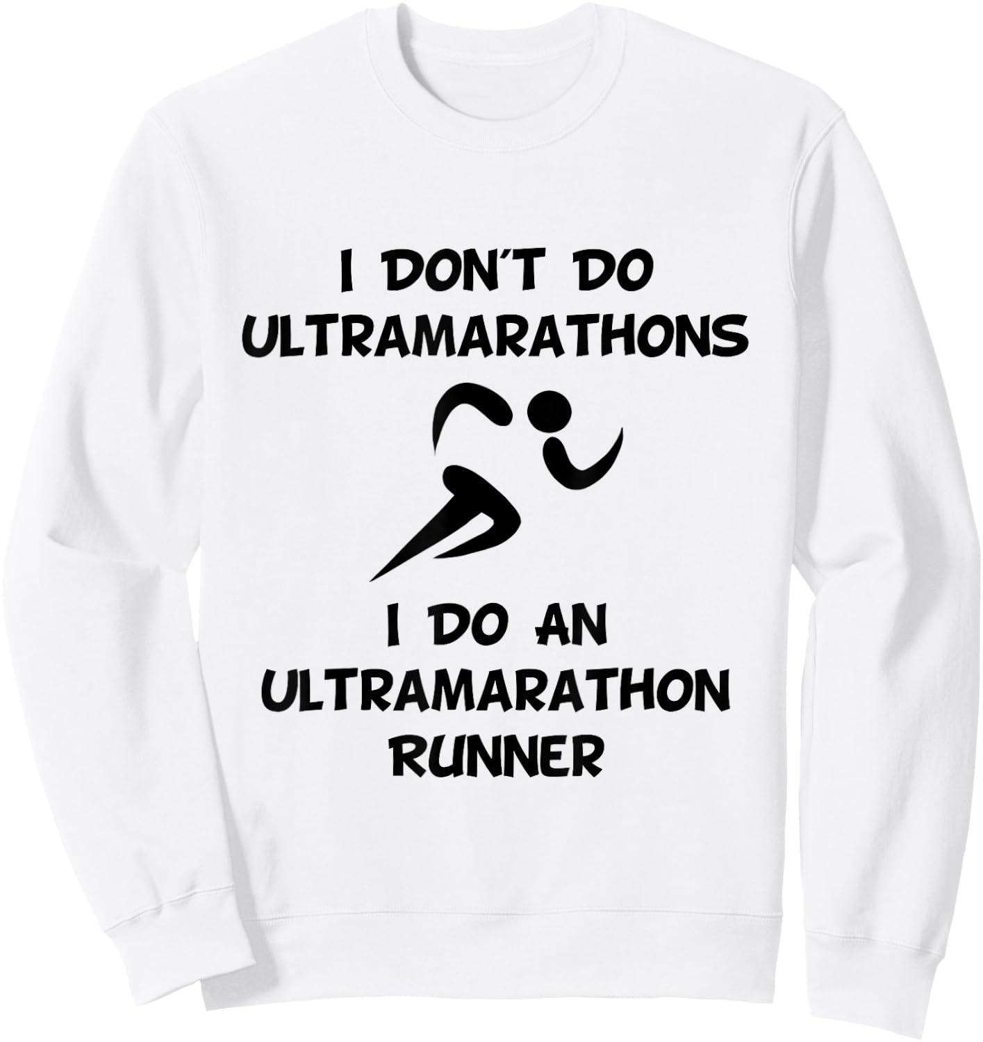 Do Ultramarathon Runner Funny Sweatshirt - Sweatshirt | White