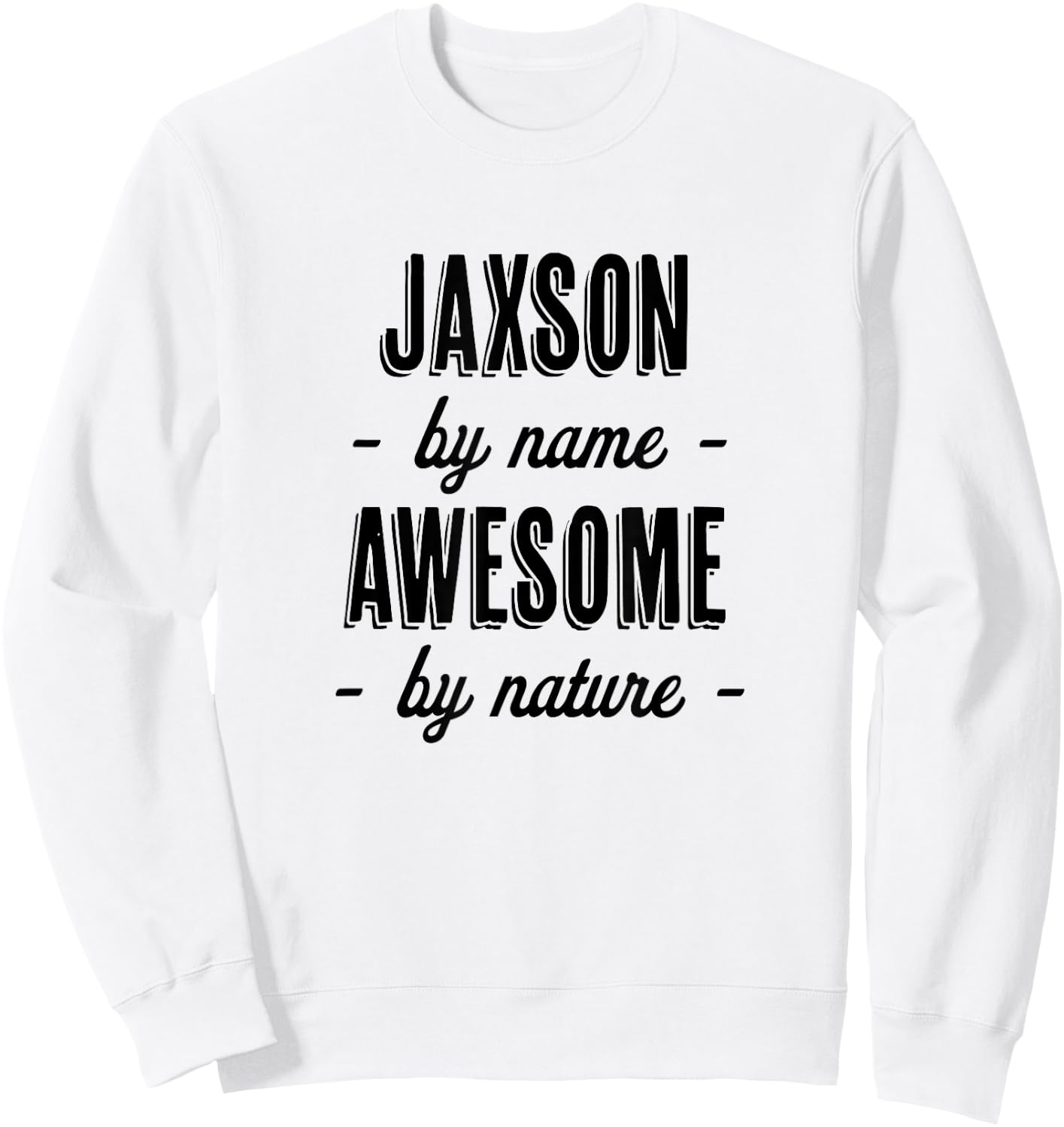 JAXSON by Name - Awesome by Nature | Gift Adults Boys Youth Sweatshirt - Sweatshirt | White