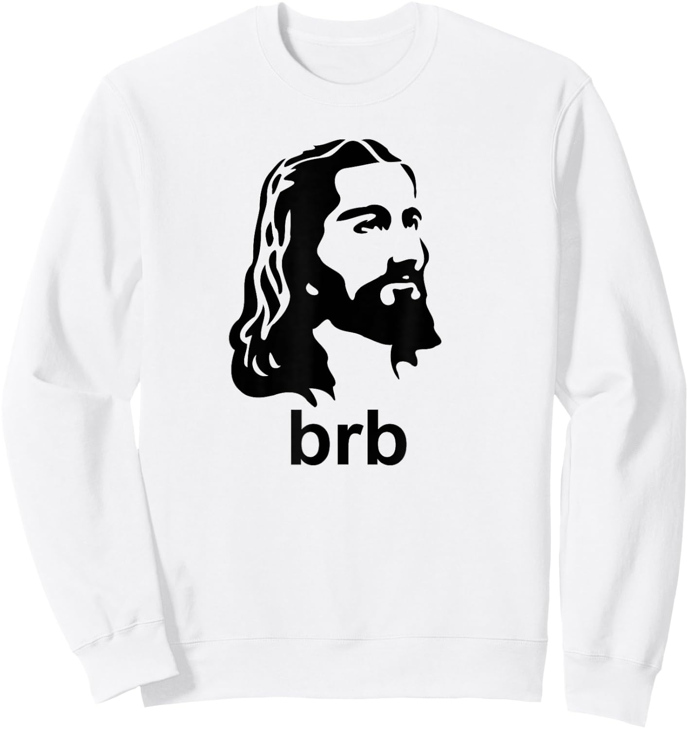 Jesus BRB Christian Apparel Shirt Sweatshirt - Sweatshirt | White