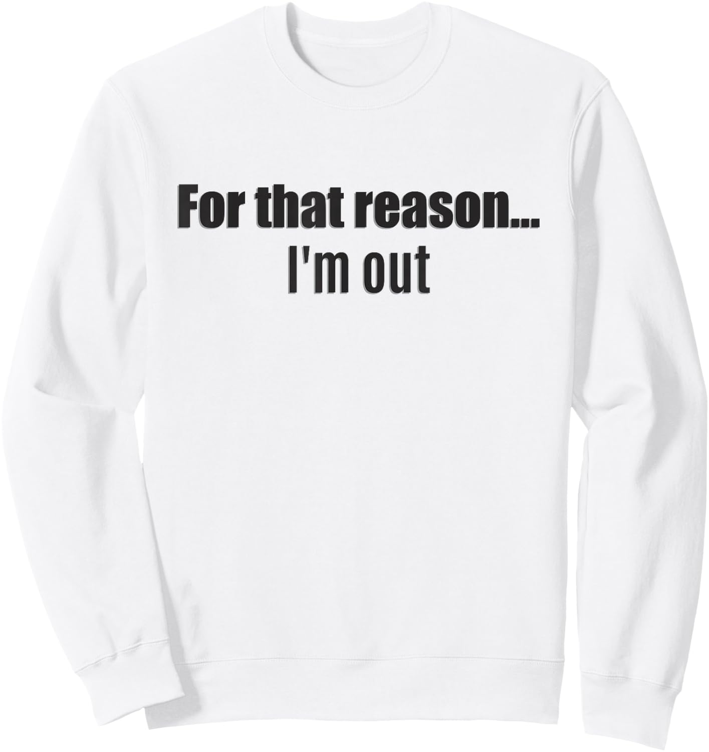 For that reason... I'm out - shark says this Sweatshirt - Sweatshirt | White