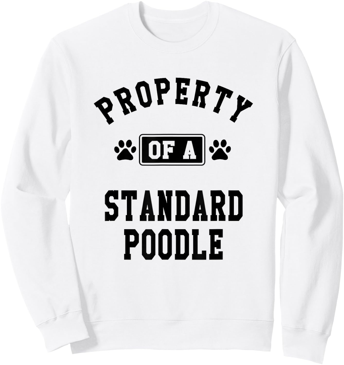 Property Of Standard Poodle - Funny Poodle Lover Shirt Gift Sweatshirt - Sweatshirt | White
