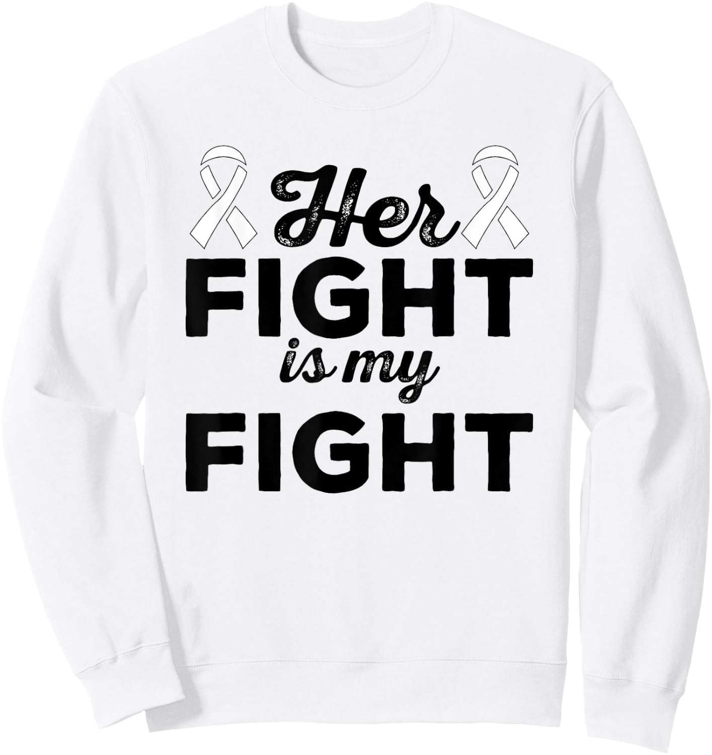 Her Fight Is My Fight - Lung Cancer Suport Shirt & Gift Sweatshirt - Sweatshirt | White