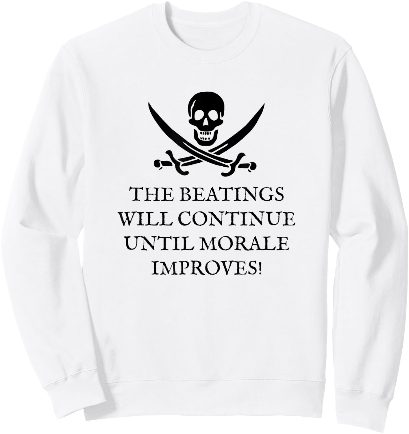 The Beatings Will Continue Until Morale Improves Sweatshirt - Sweatshirt | White