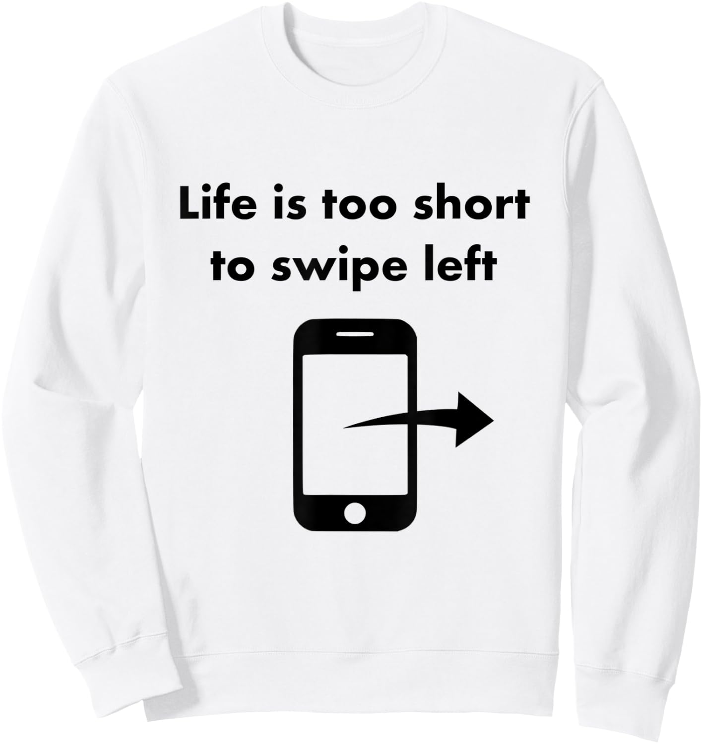 Just Swipe Right Tinder Shirt Sweatshirt - Sweatshirt | White
