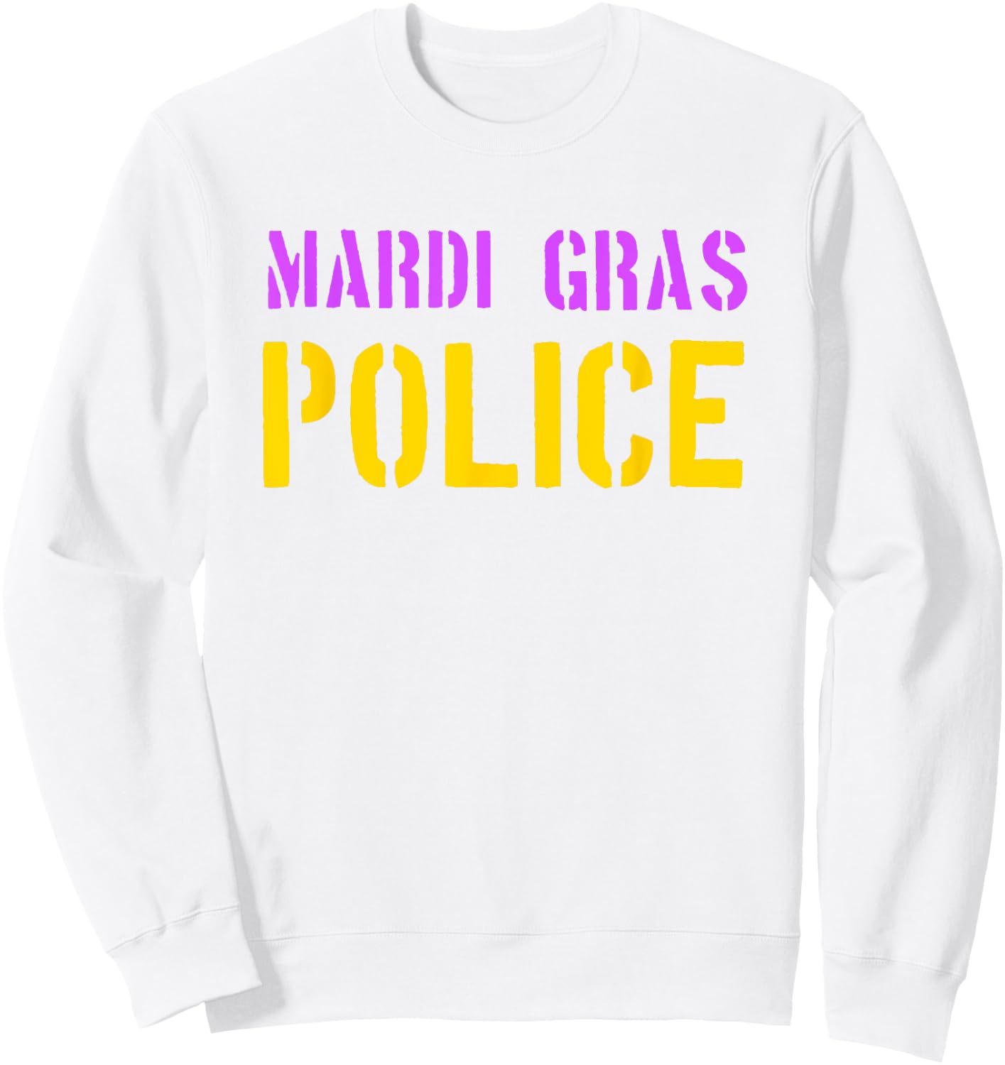 Mardi Gras Police Shirt - Funny Mardi Gras Joke Sweatshirt - Sweatshirt | White