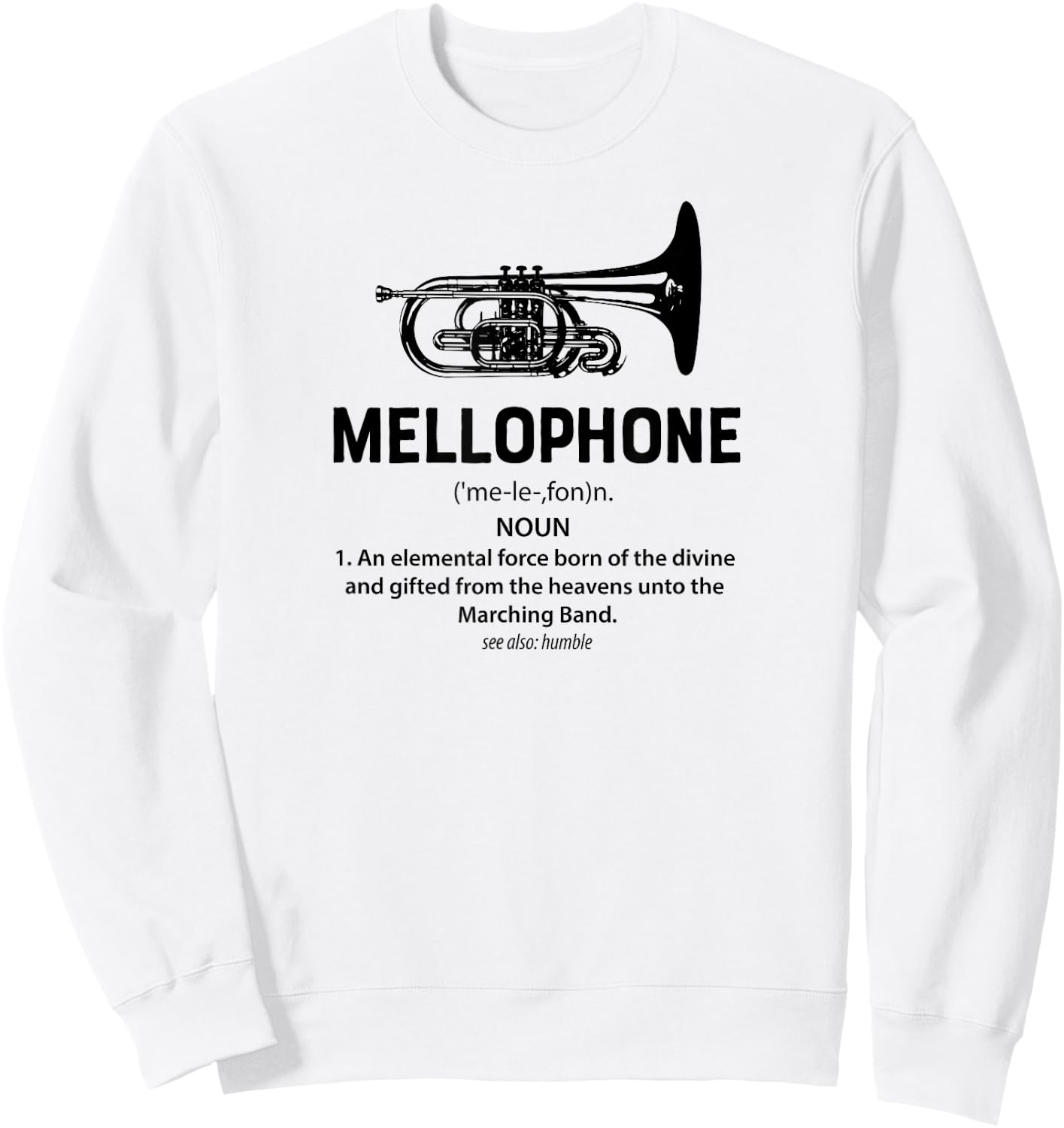 Mellophone elemental force born divine Marching Band Shirt Sweatshirt - Sweatshirt | White