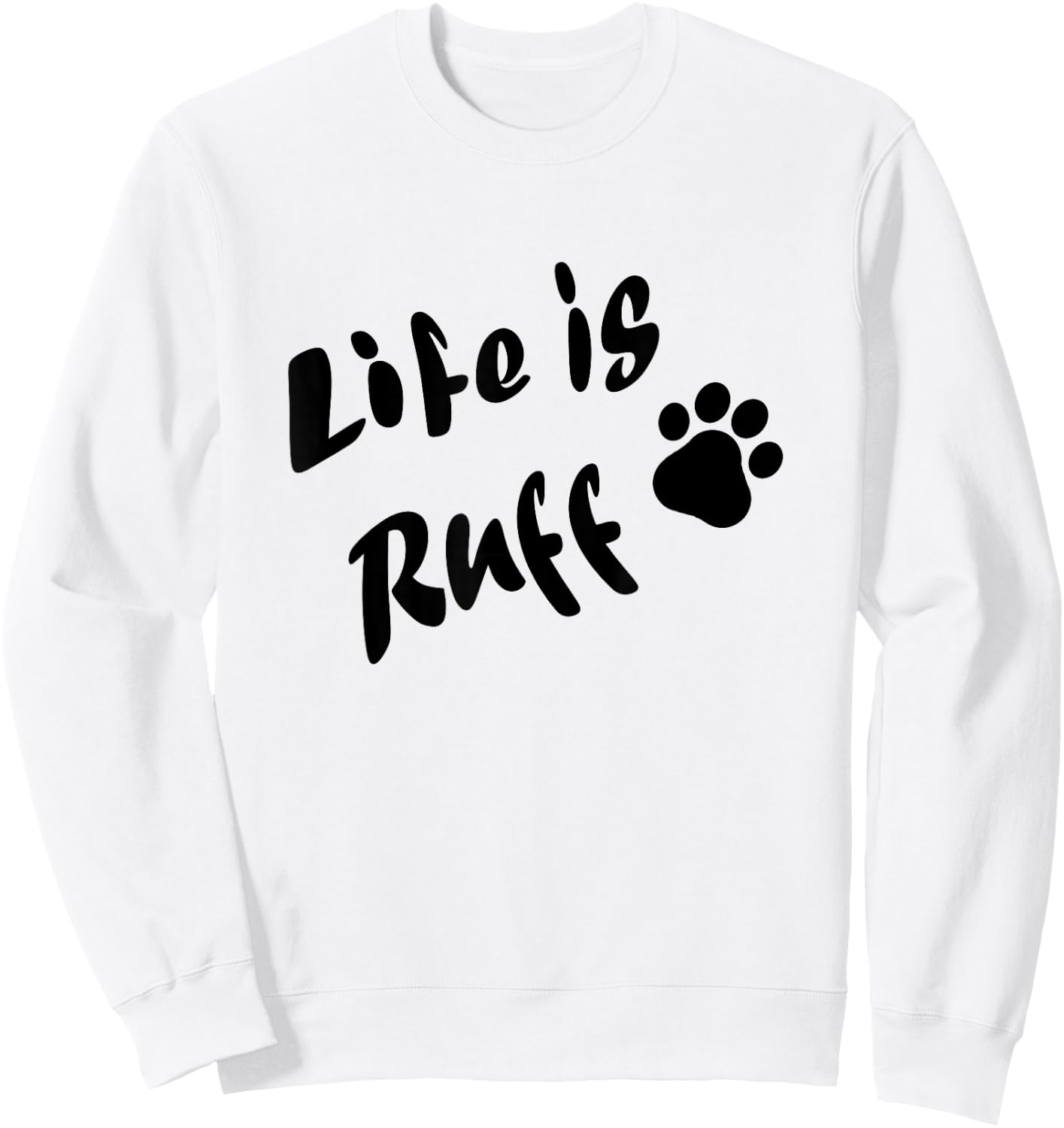 Life is Ruff Sweatshirt - Sweatshirt | White