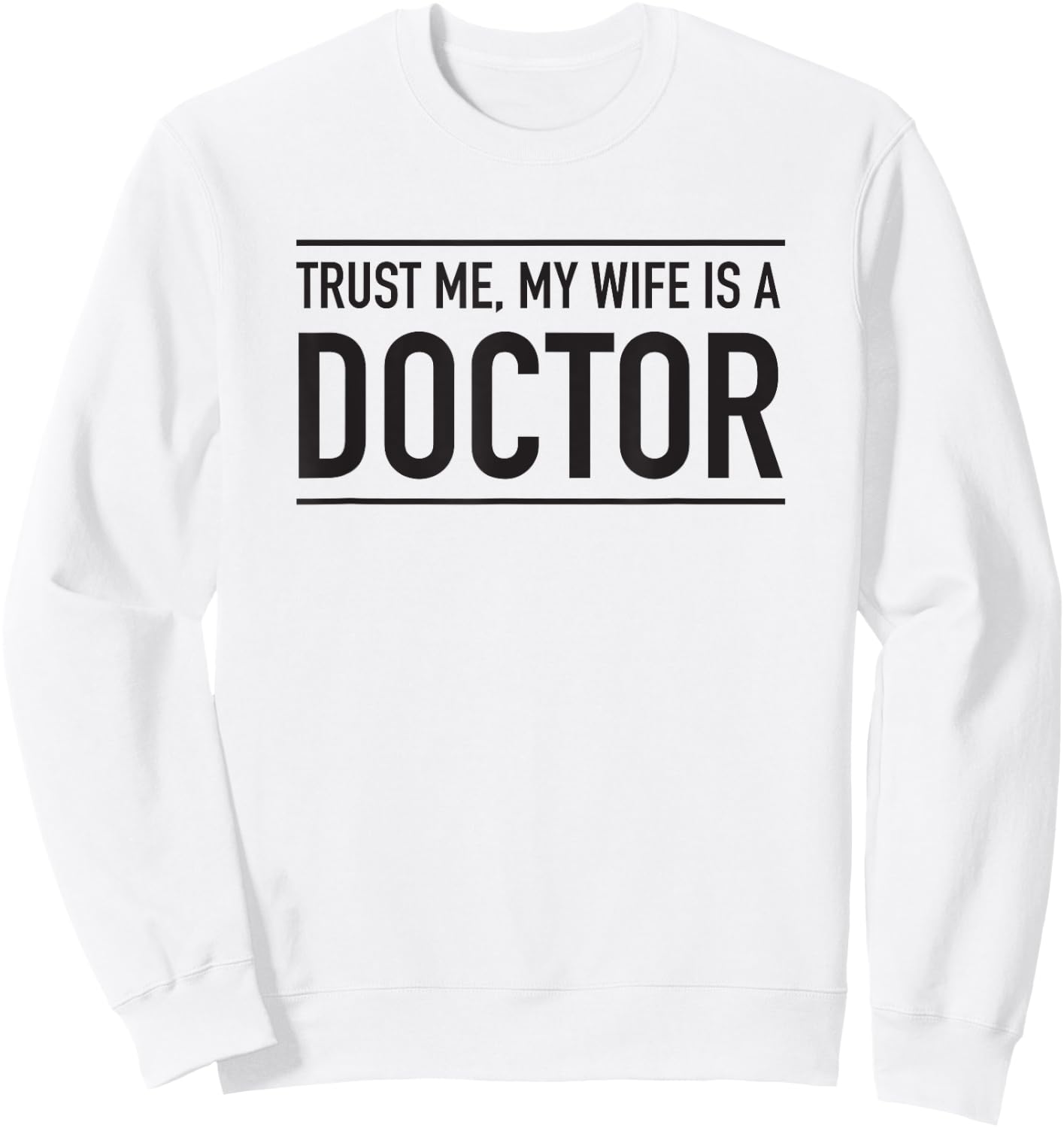 Trust me my wife is a doctor Sweatshirt - Sweatshirt | White