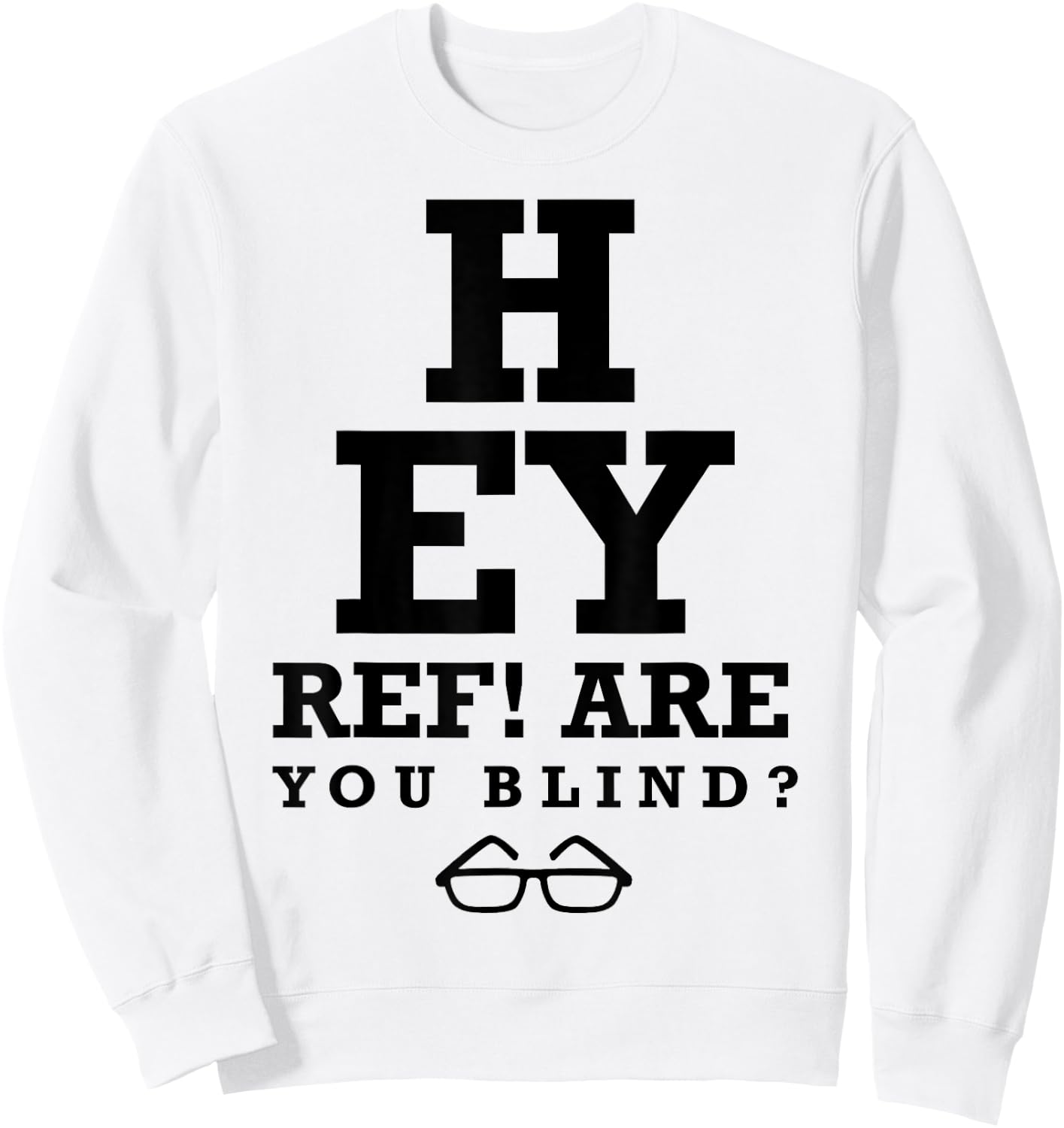 Hey Ref! Are you blind? funny humorous short sleeve Sweatshirt - Sweatshirt | White