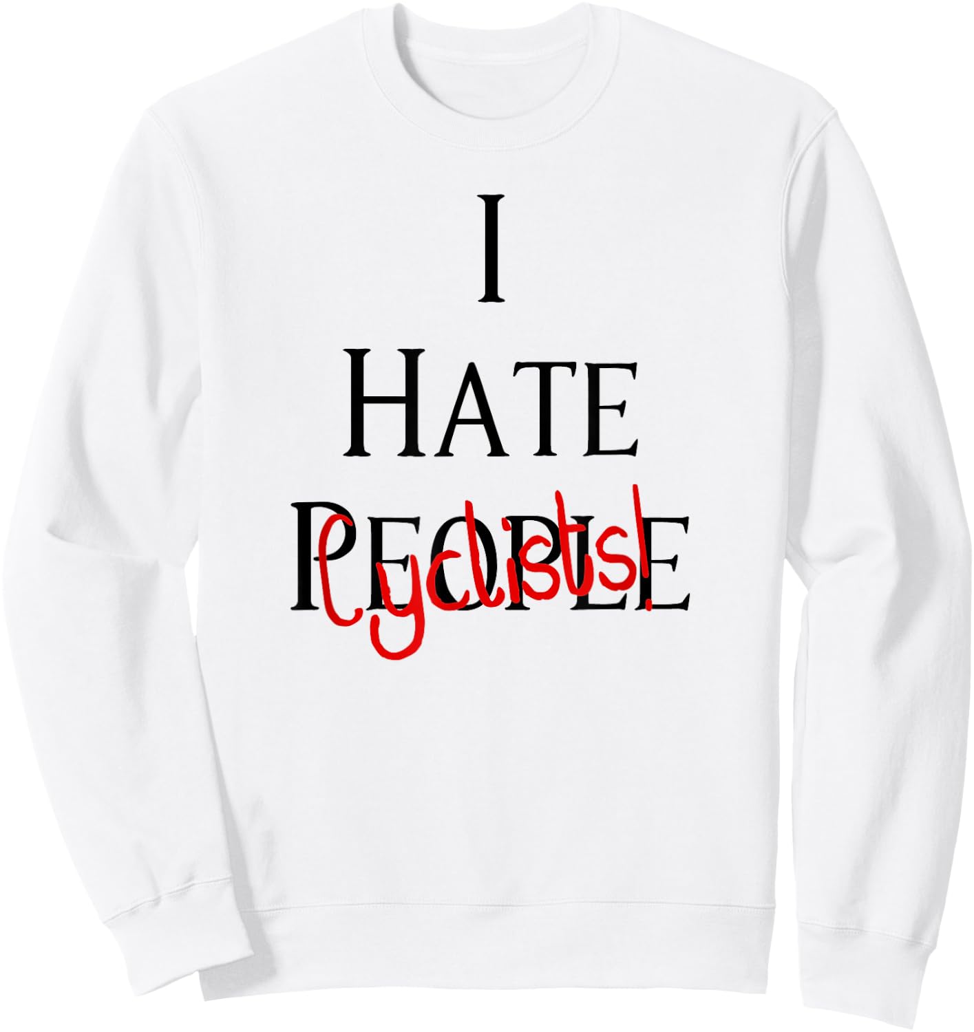 I Hate Cyclists - Hate People Design Edition Sweatshirt - Sweatshirt | White