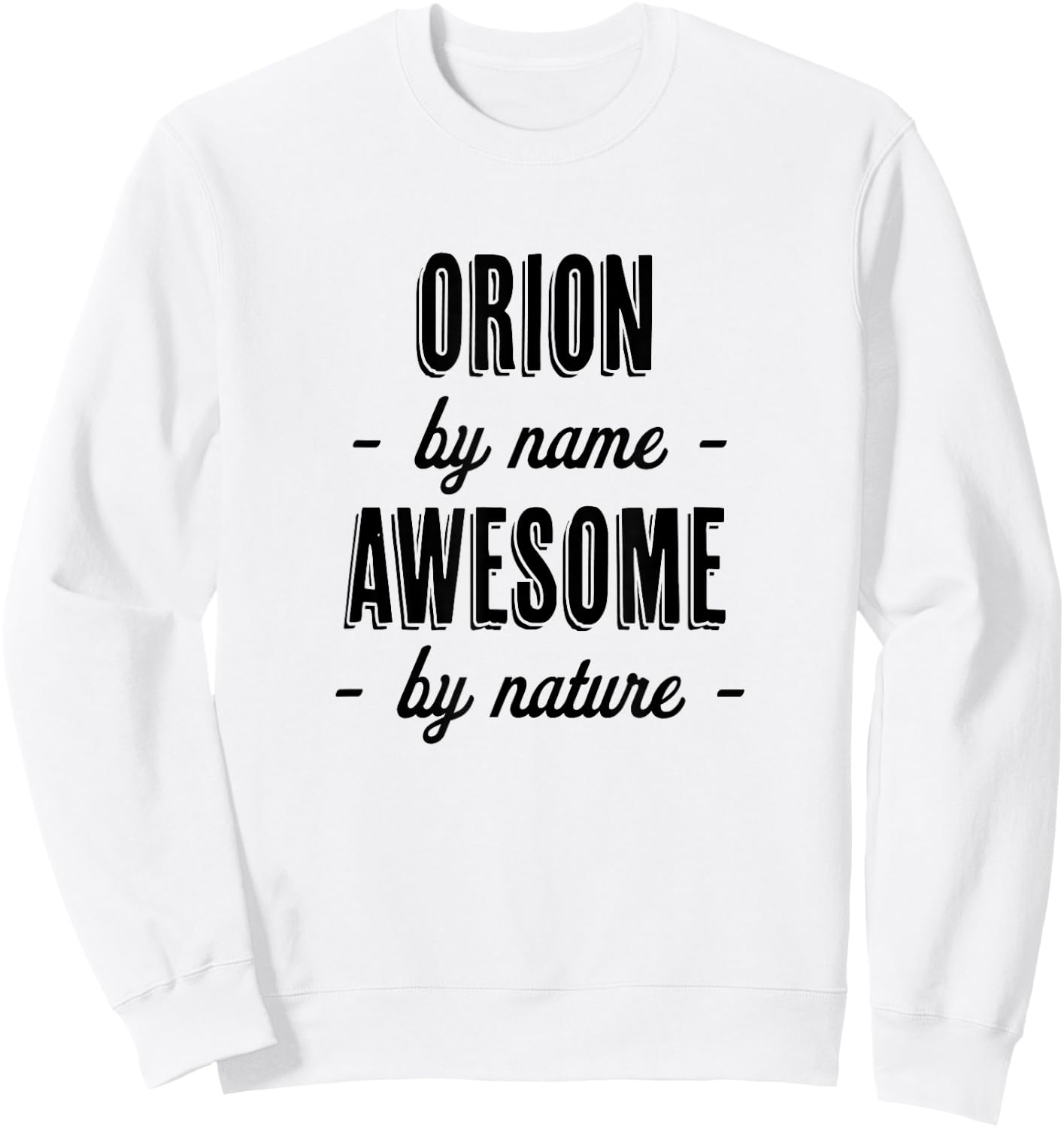 ORION by Name - Awesome by Nature | Adult - Boy Youth Gift Sweatshirt - Sweatshirt | White