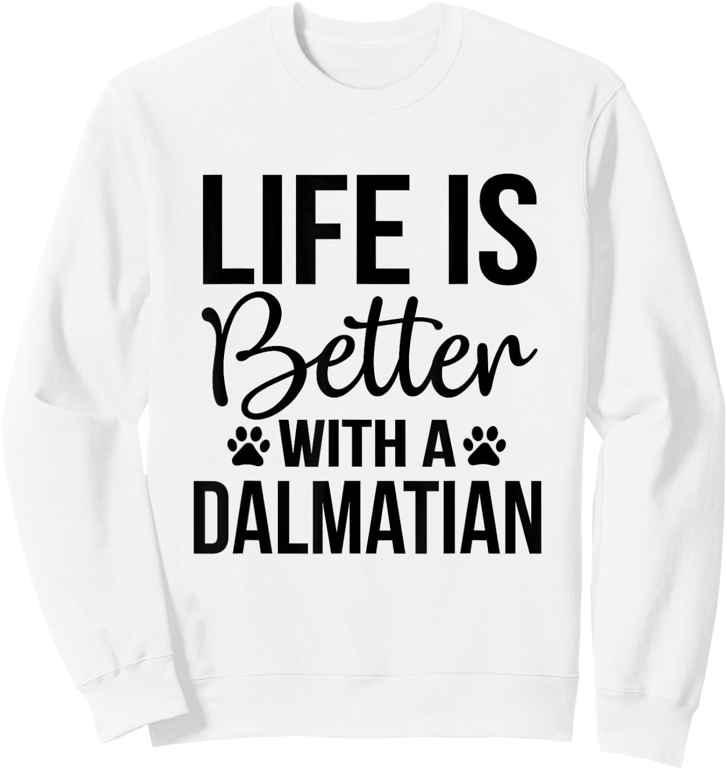 Life Better With Dalmatian - Dalmatian Lover Shirt Gift Sweatshirt - Sweatshirt | White