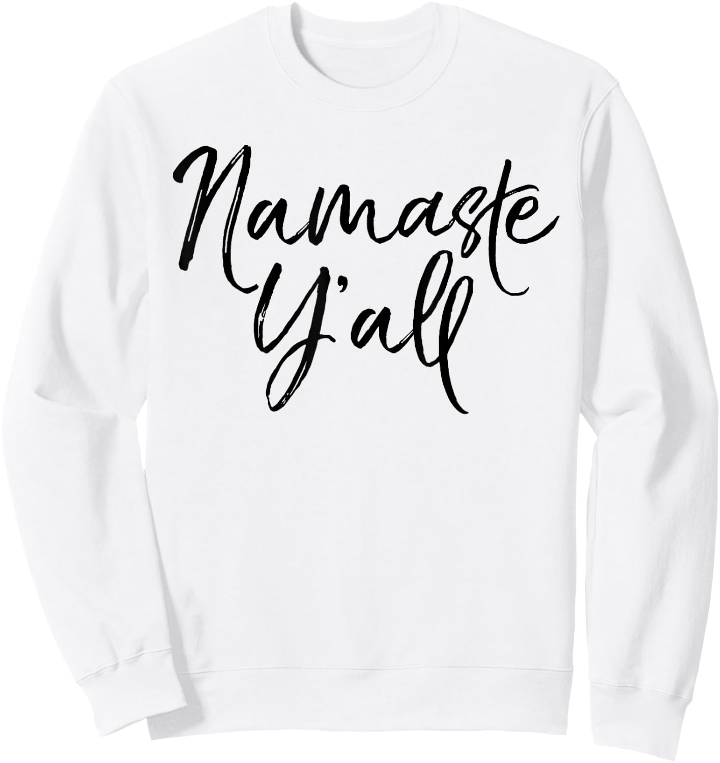 Namaste Y'all Shirt Funny Yoga Workout and Fitness Sweatshirt - Sweatshirt | White