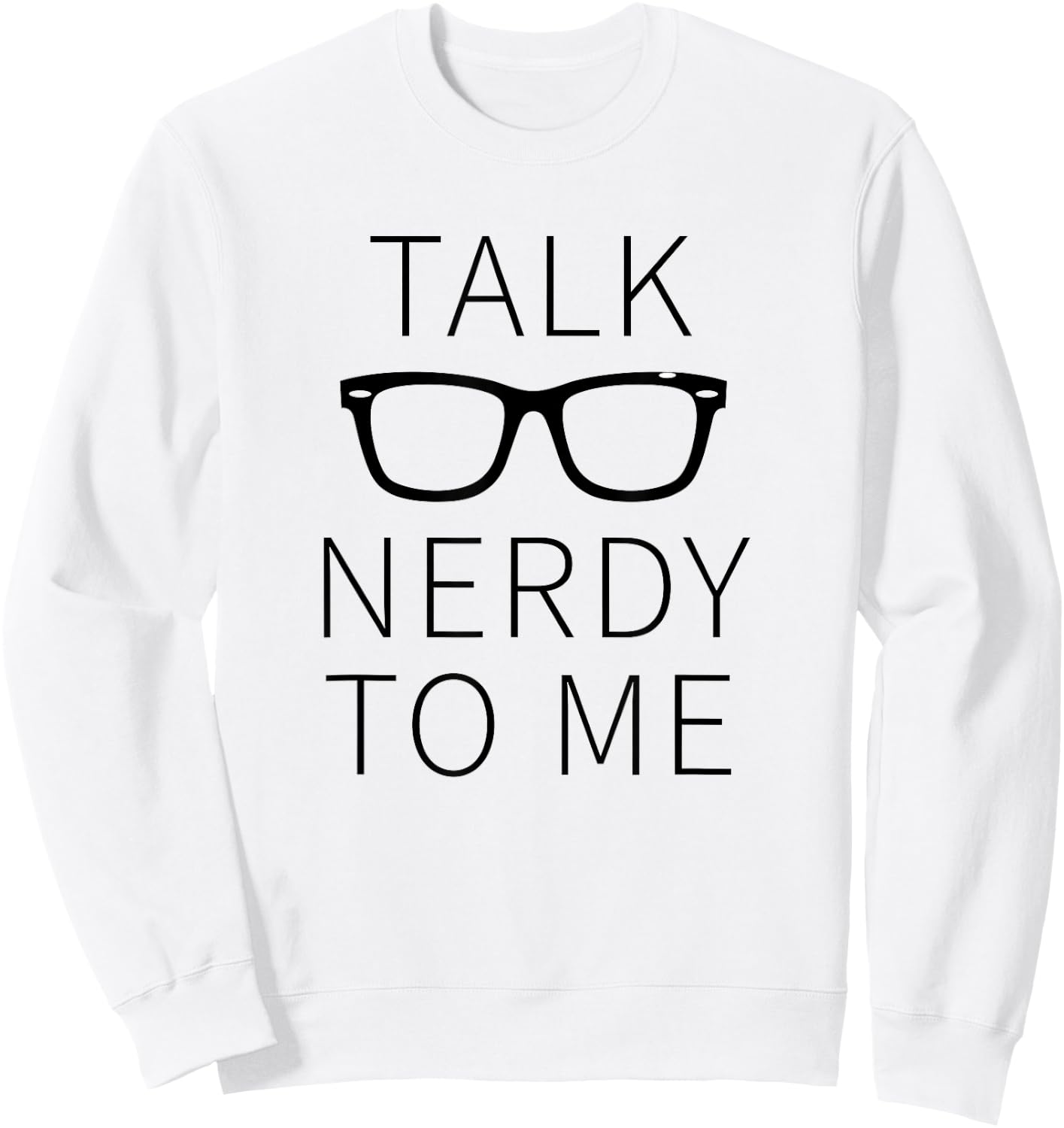 Talk Nerdy To Me - Premium Cotton Sweatshirt - Sweatshirt | White