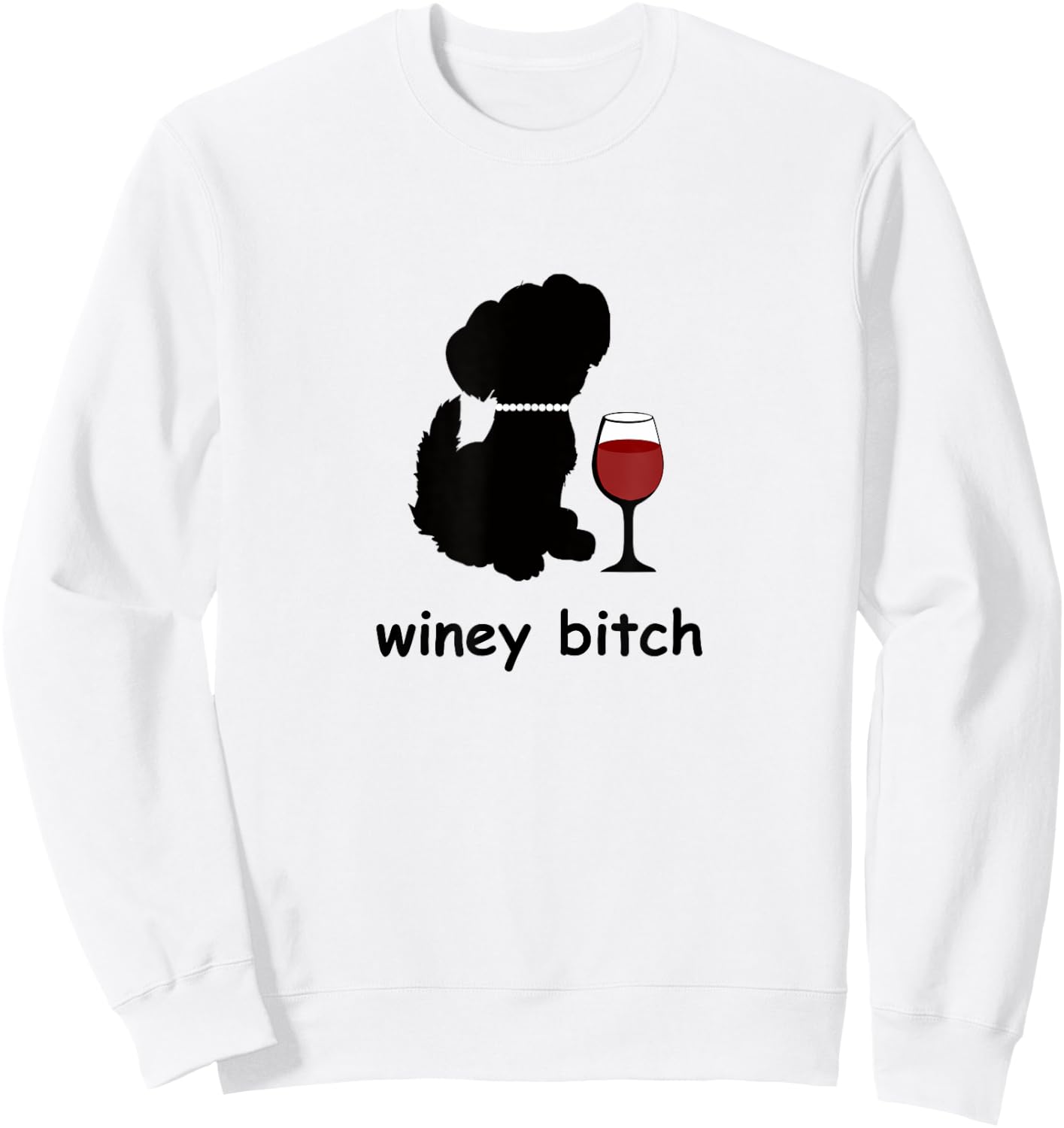 Winey Bitch Dog Men Women Sweatshirt - Sweatshirt | White